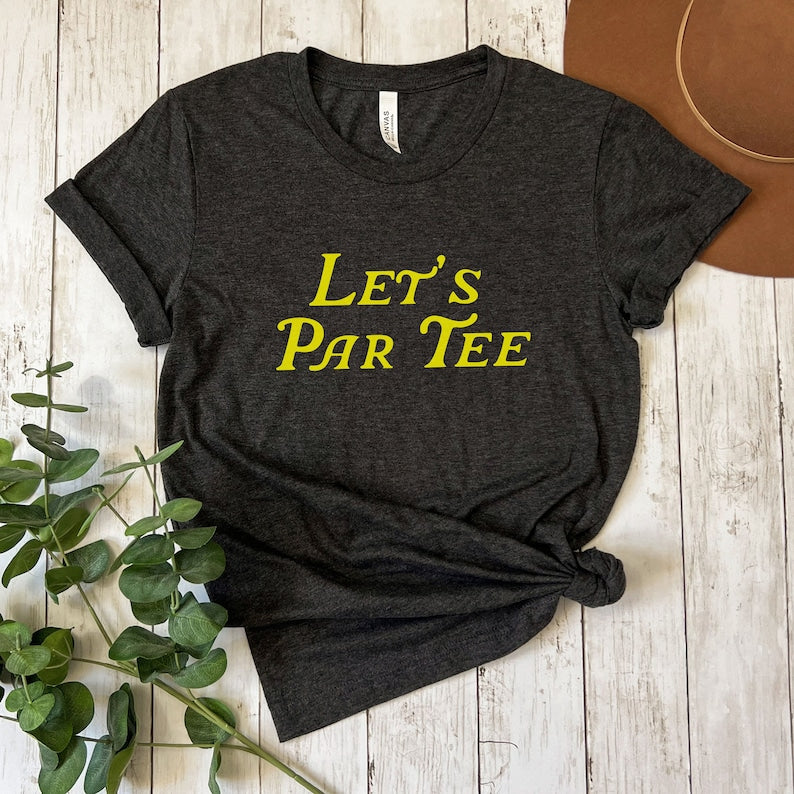 Let's Par Tee Golf  T-Shirt