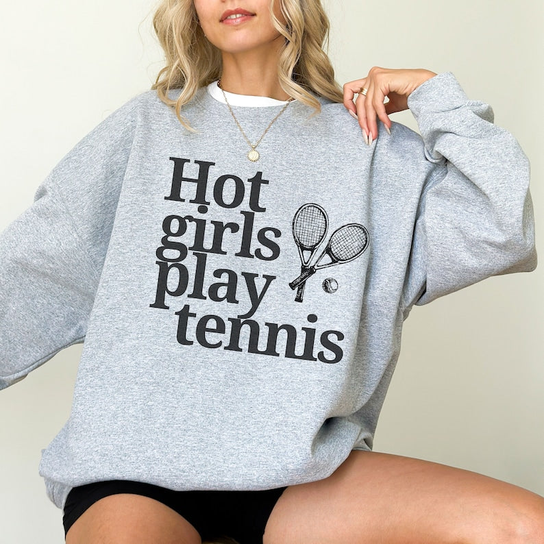 Hot Girls Play Tennis Sweatshirt