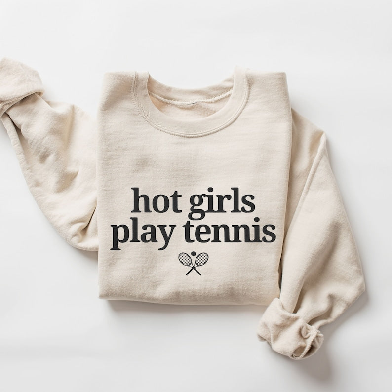 Hot Girls Play Tennis Sweatshirt