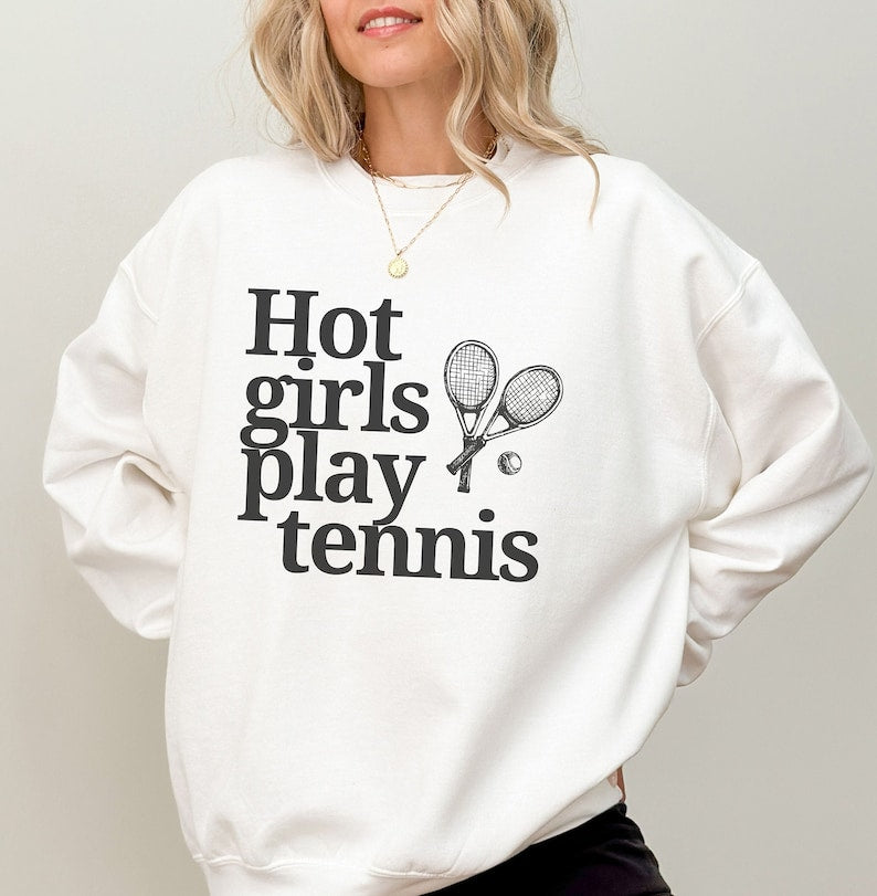 Hot Girls Play Tennis Sweatshirt