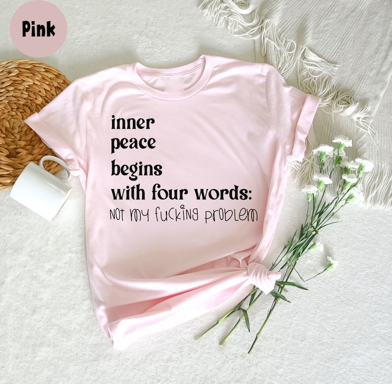 Inner Peace Begins With Four Words T-shirt