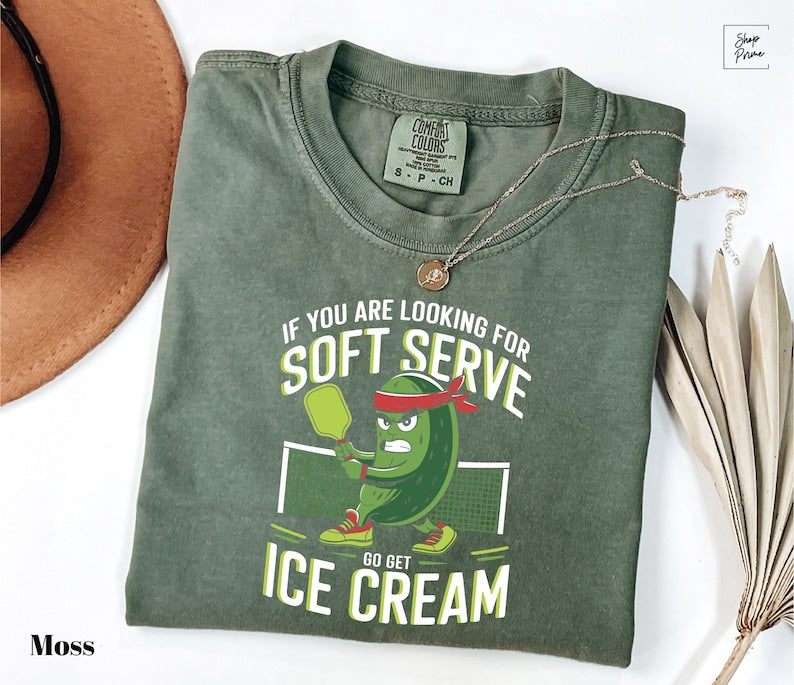 Comfort Colors If You Are Looking For Soft Serve, Go Get Soft Serve Pickleball T-shirt