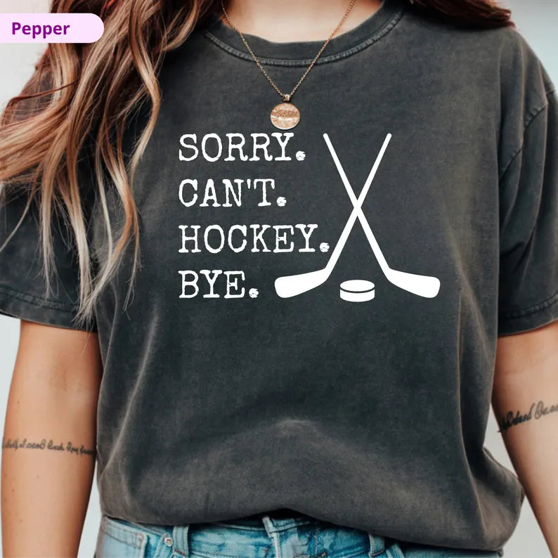 Sorry Can't Hockey Bye T-Shirt