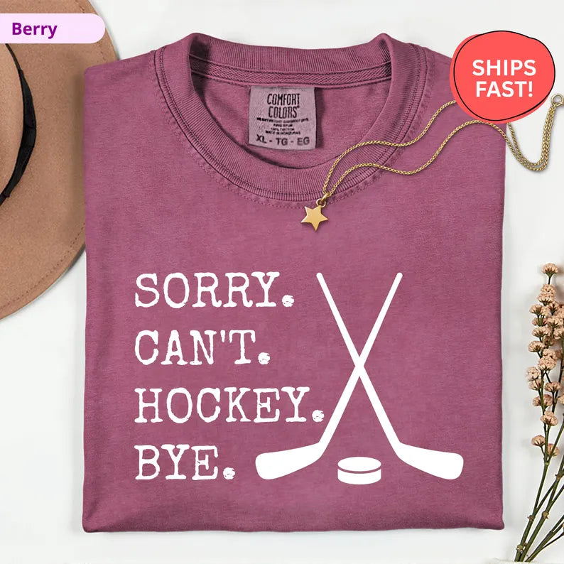 Sorry Can't Hockey Bye T-Shirt