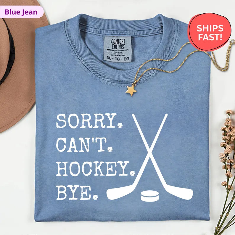 Sorry Can't Hockey Bye T-Shirt