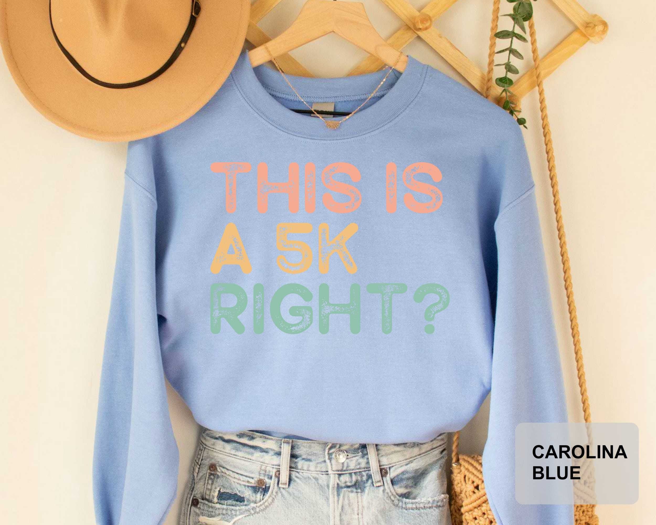 This Is A 5k Right? Running Sweatshirt