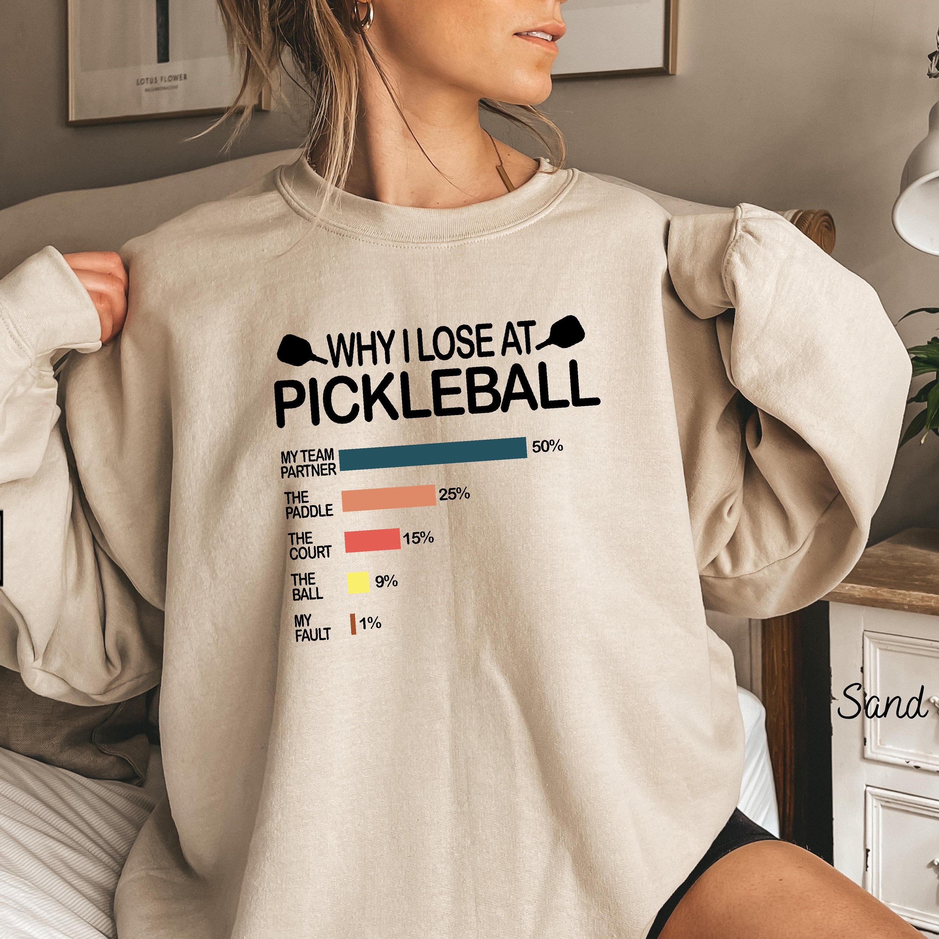 Why I Lose At Pickleballer Sweatshirt
