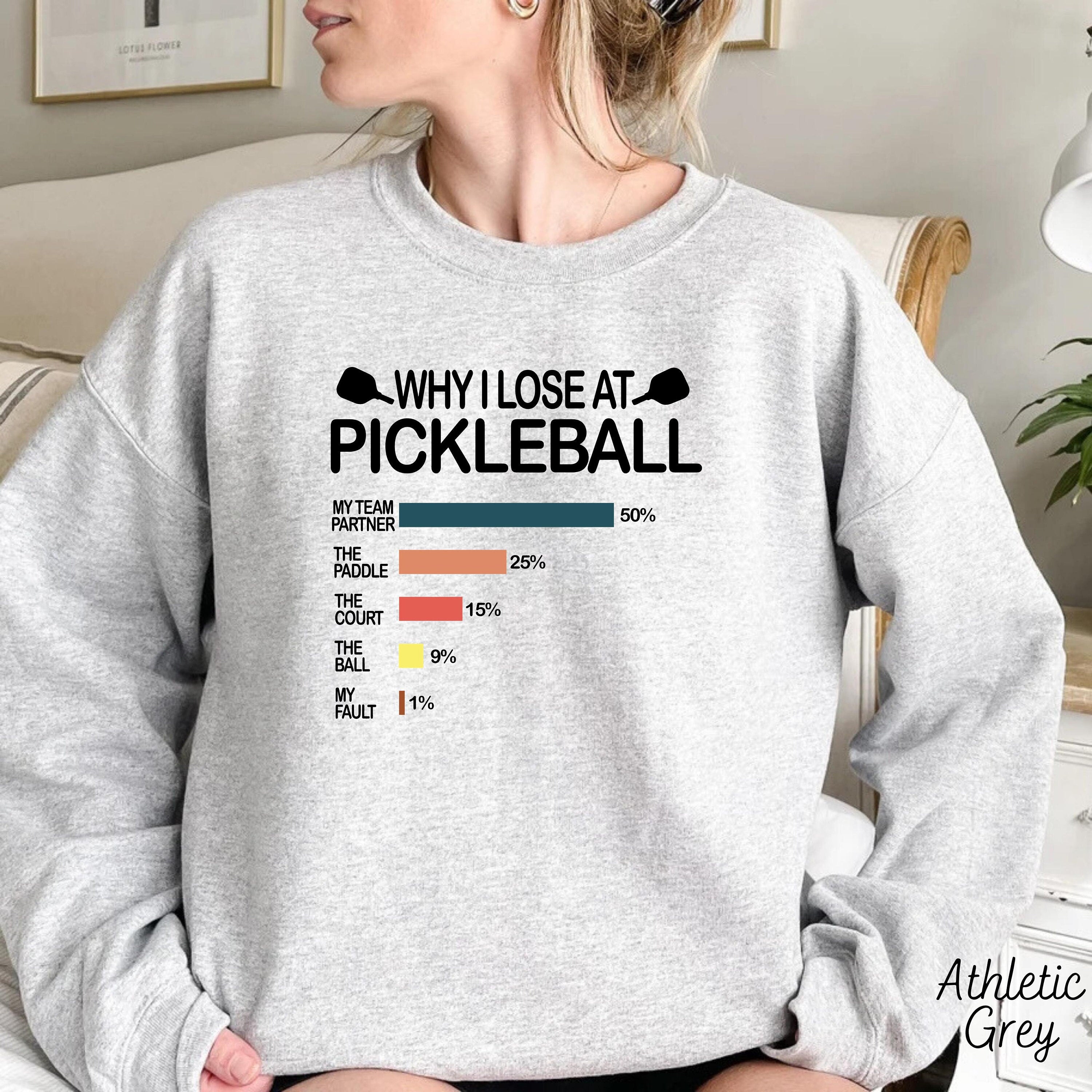 Why I Lose At Pickleballer Sweatshirt