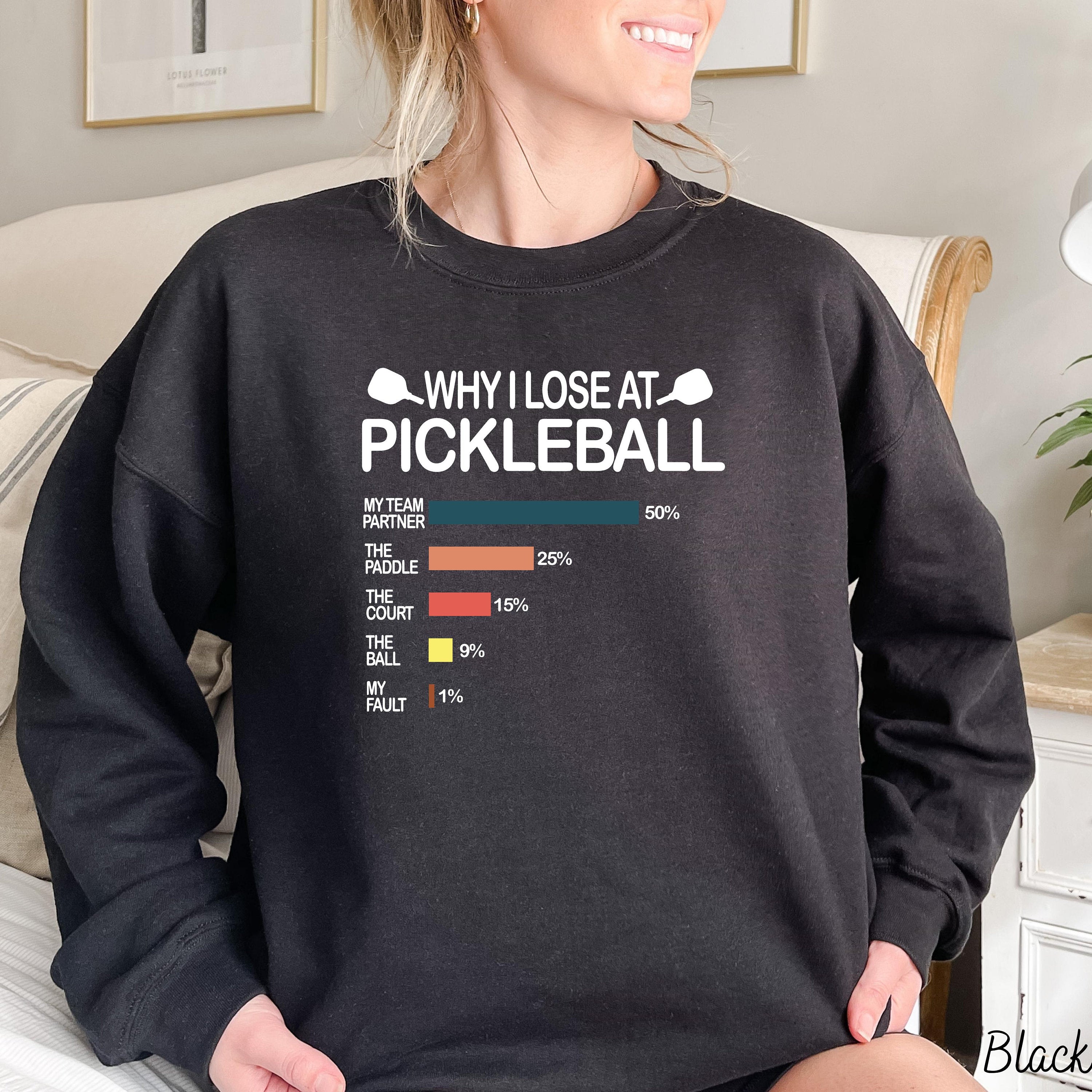 Why I Lose At Pickleballer Sweatshirt
