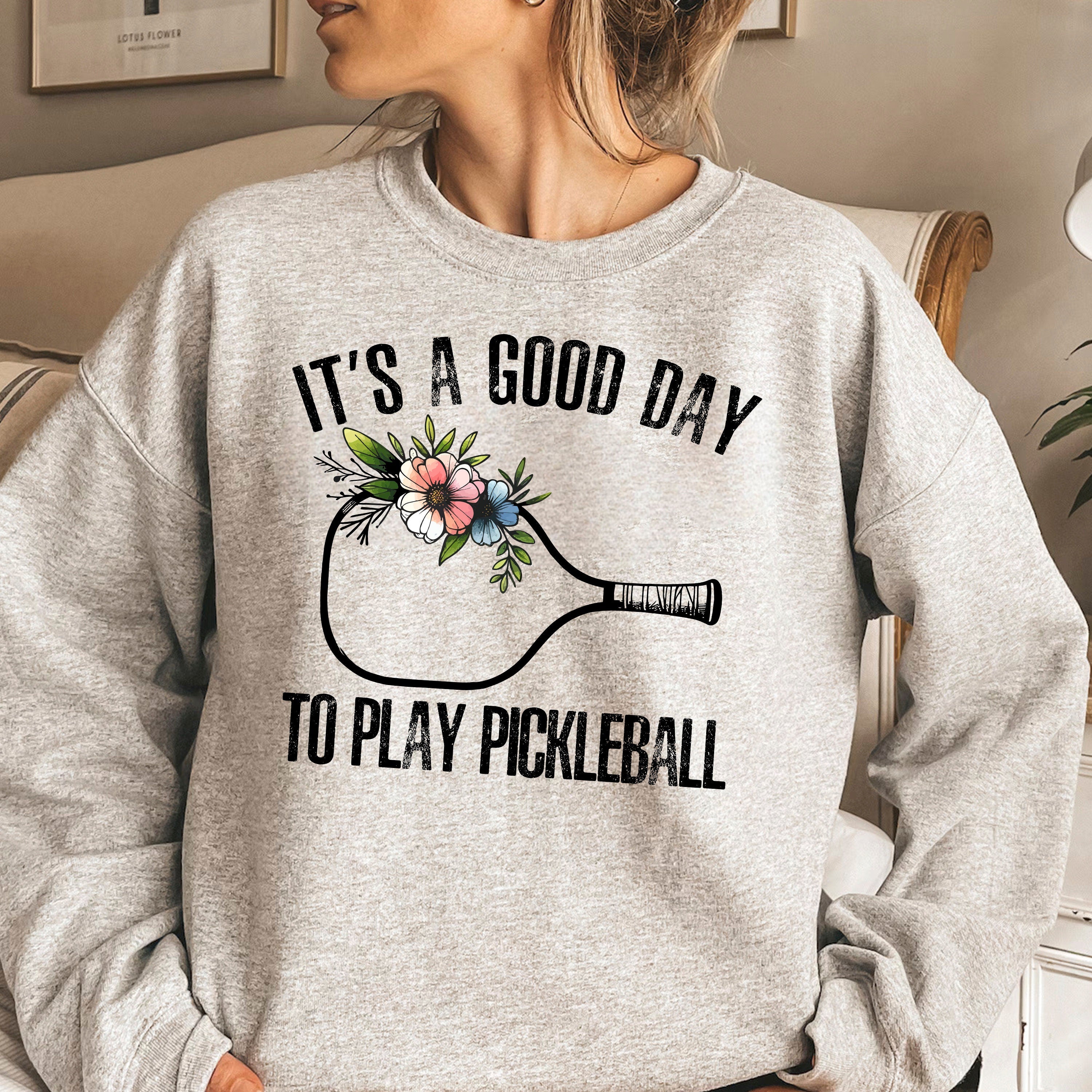 It's A Good Day To Play Pickleball Sweatshirt