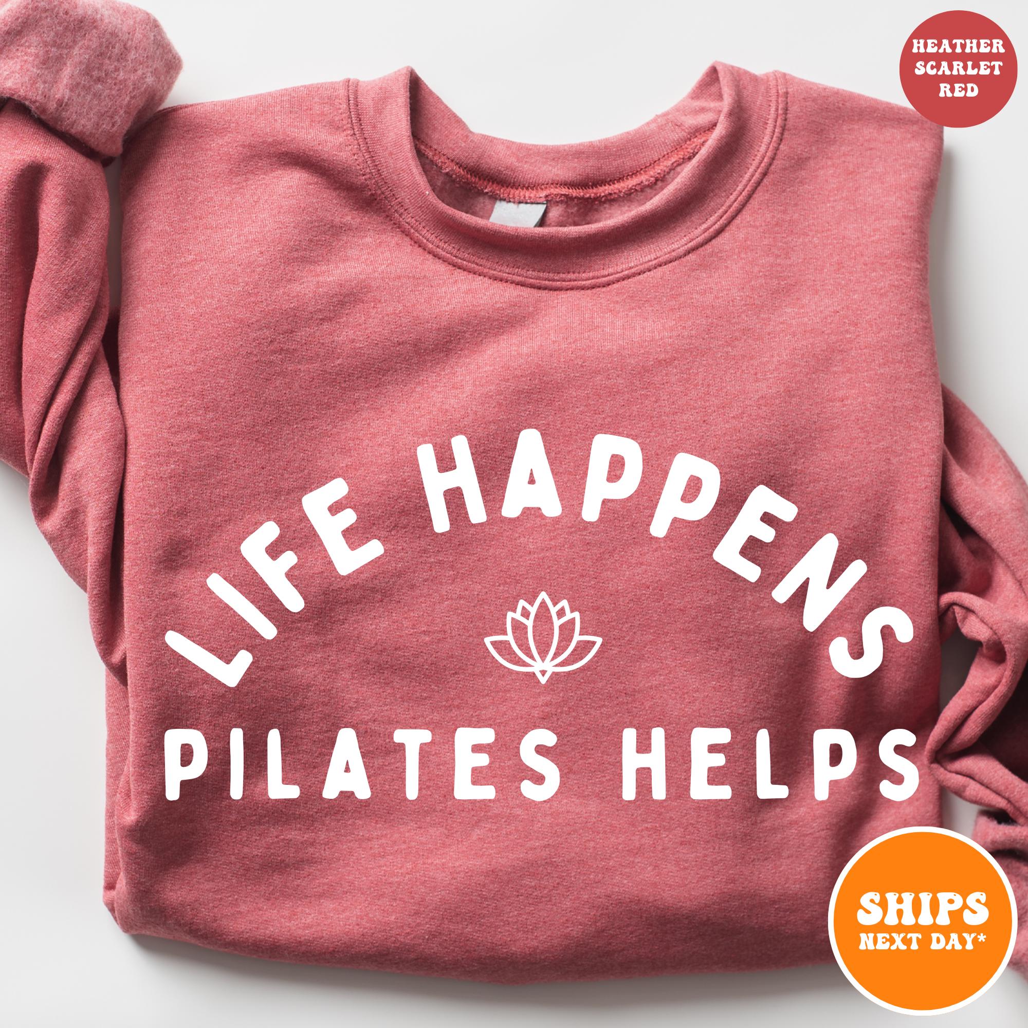 Life Happens Pilates Helps Sweatshirt