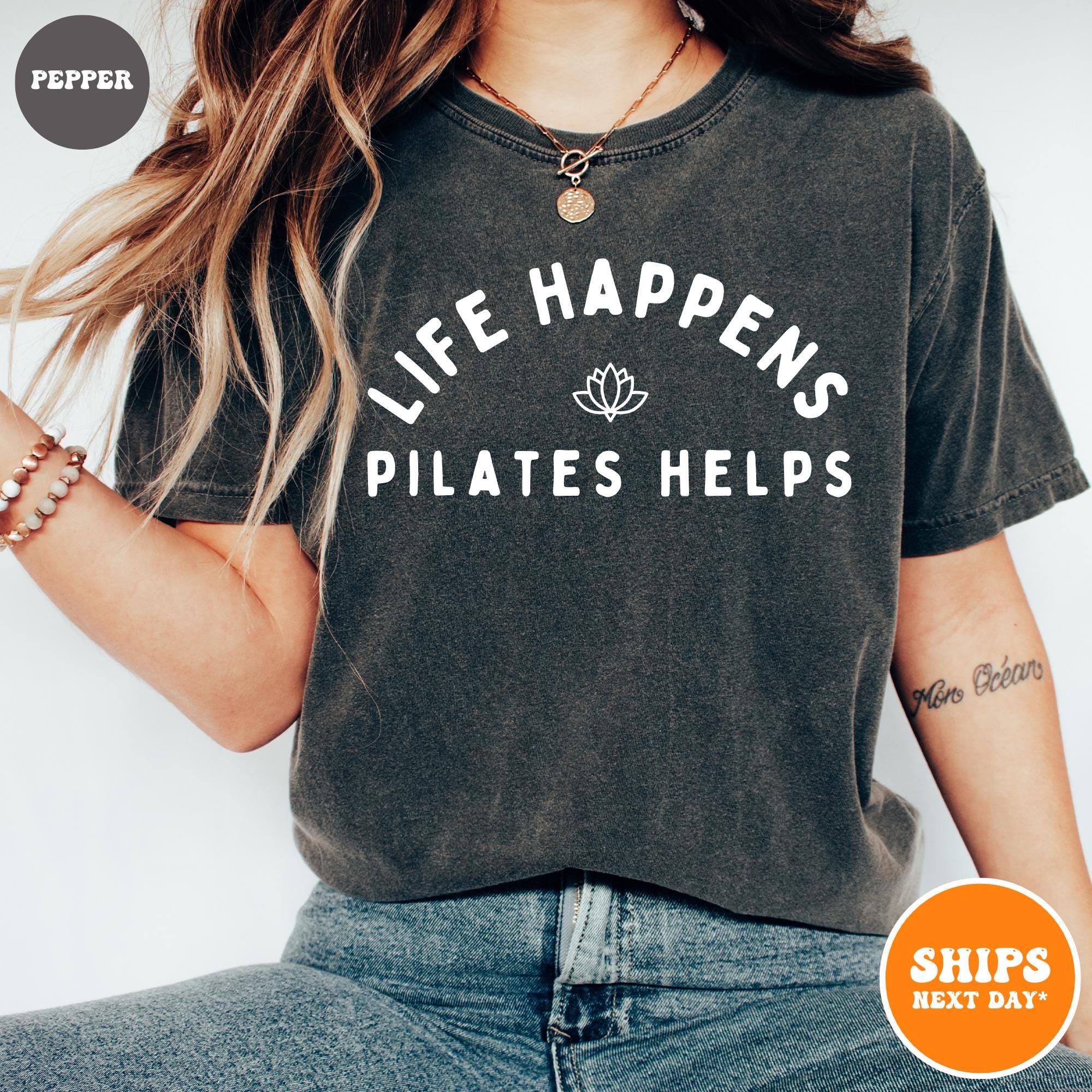 Life Happens Pilates Helps T-shirt