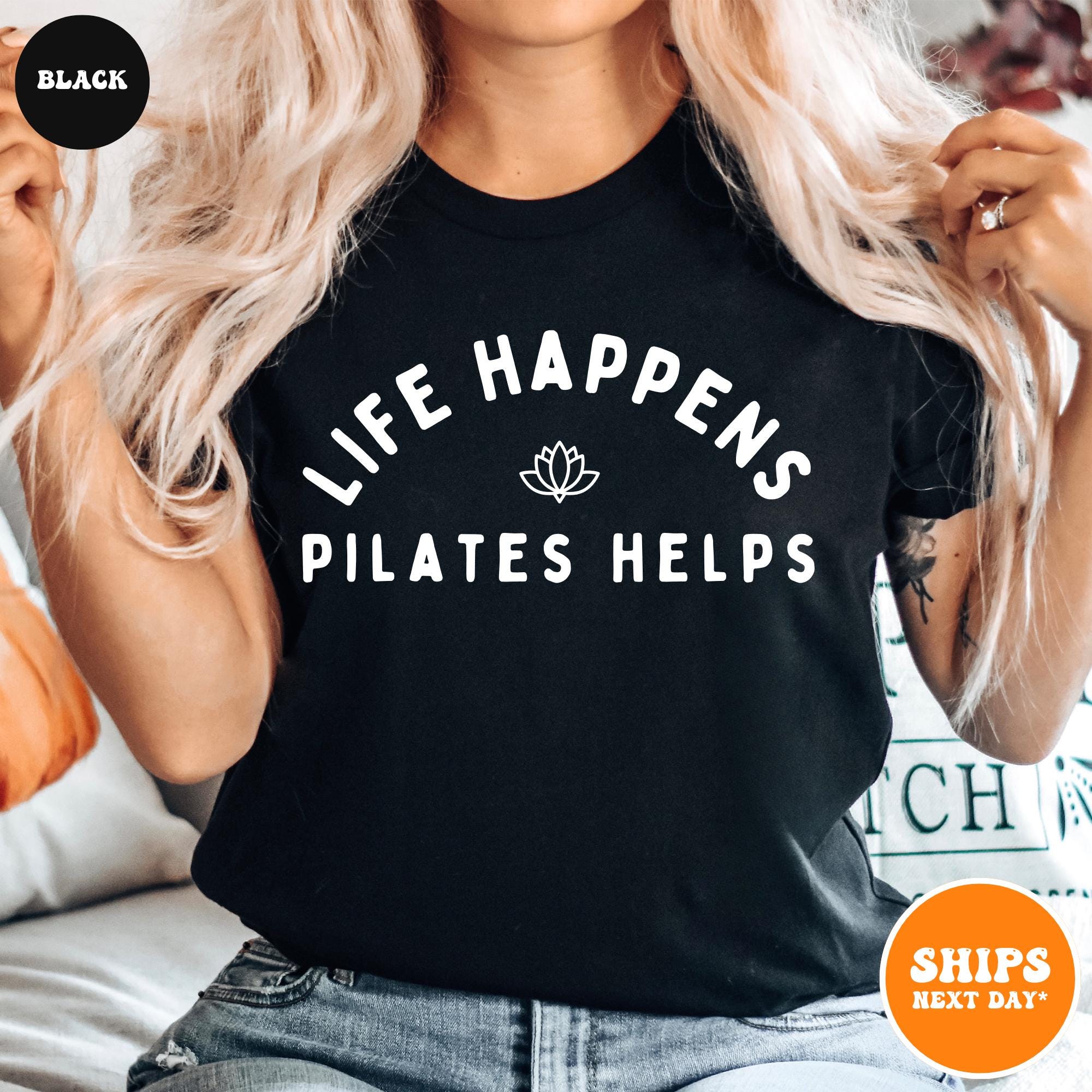 Life Happens Pilates Helps T-shirt