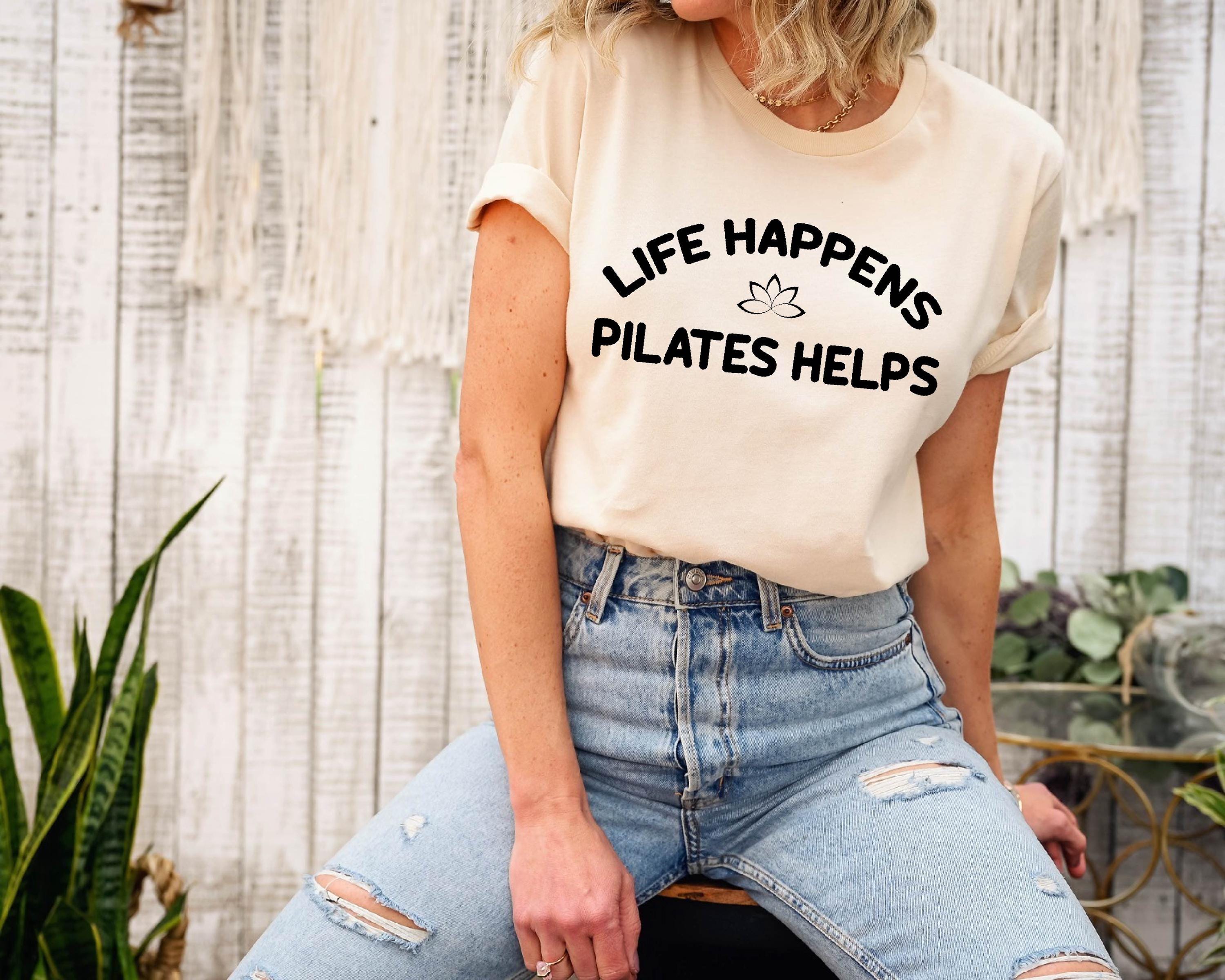 Life Happens Pilates Helps T-shirt