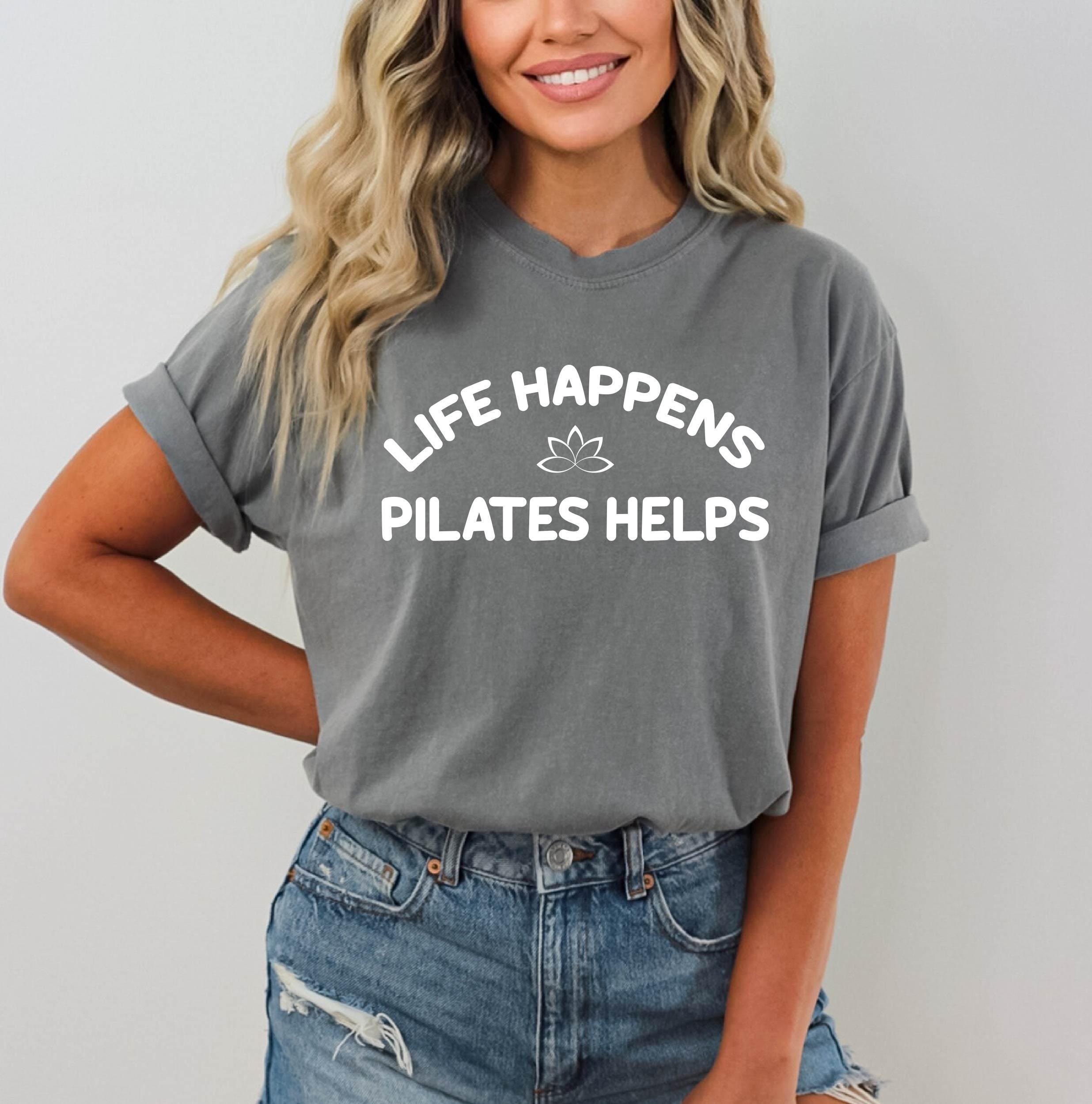 Life Happens Pilates Helps T-shirt