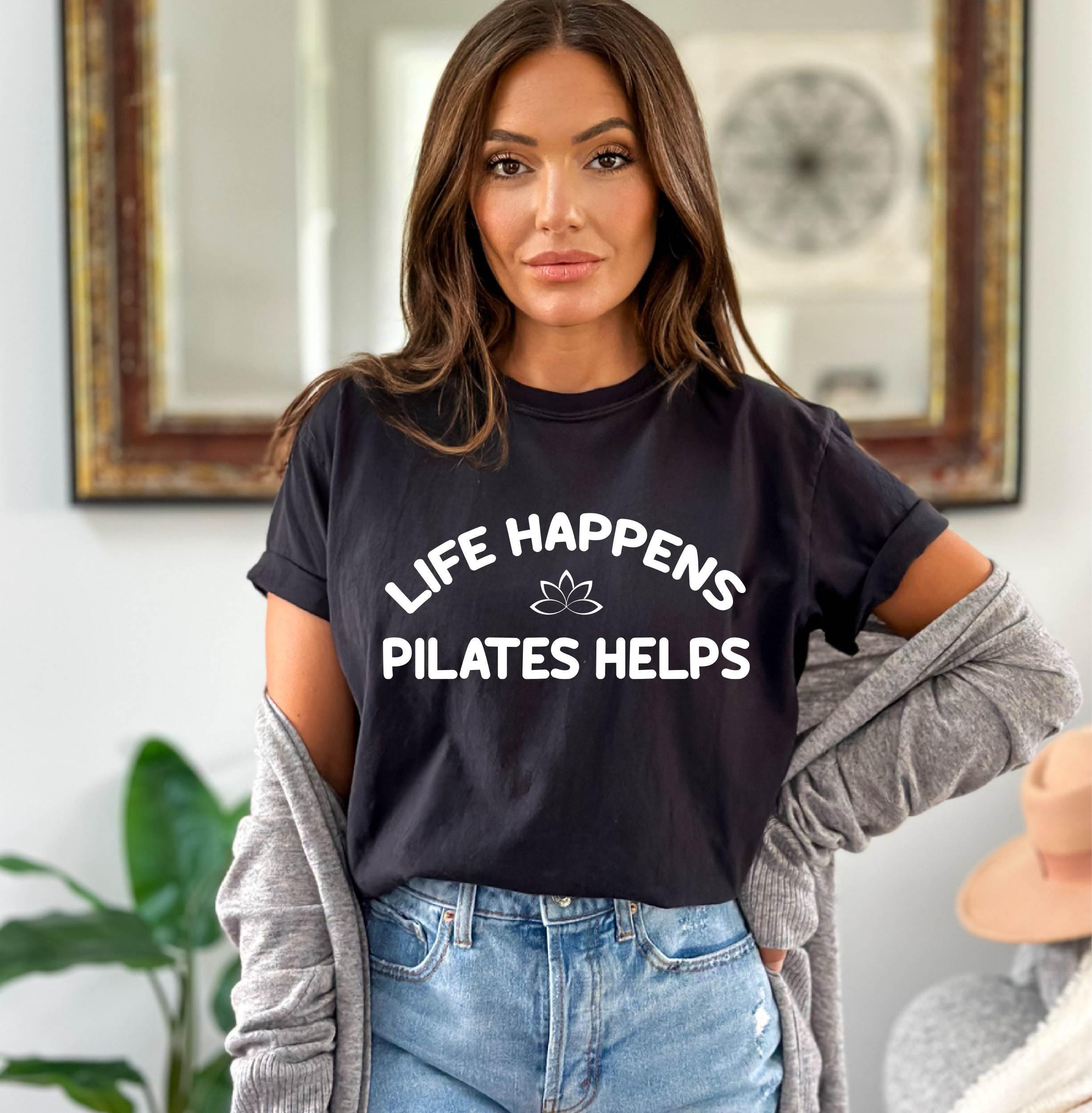 Life Happens Pilates Helps T-shirt