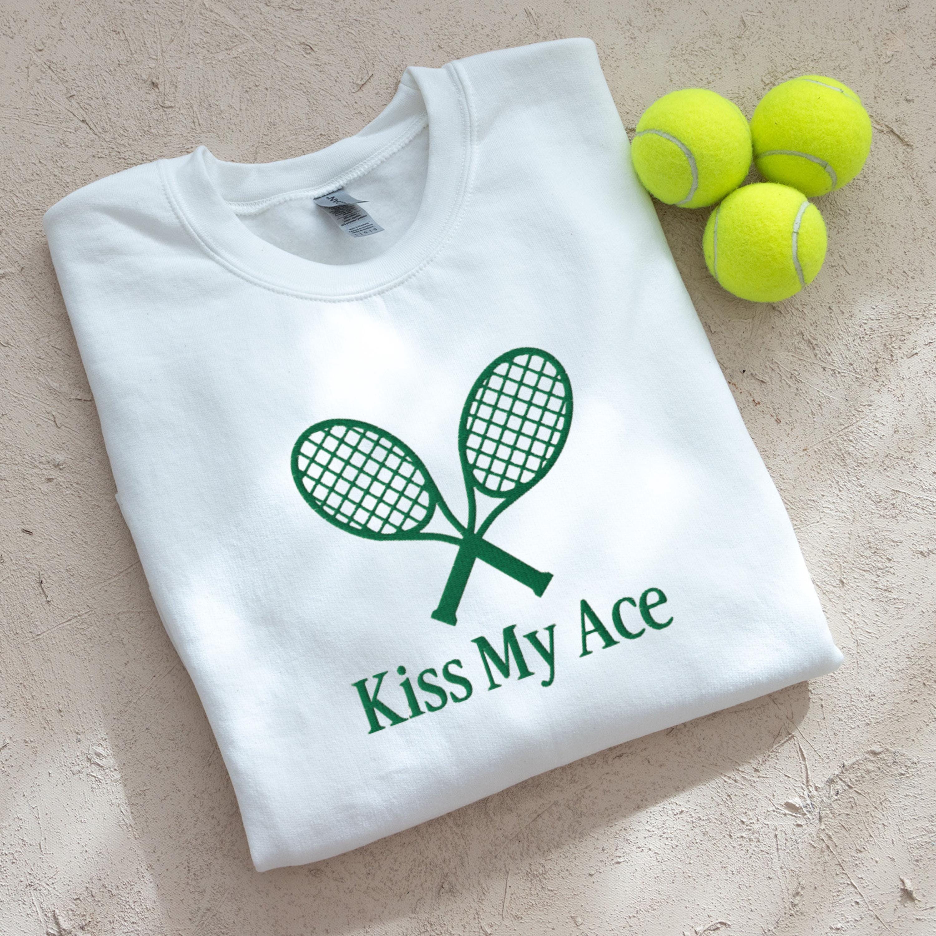 Kiss My Ace,Tennis Sweatshirt