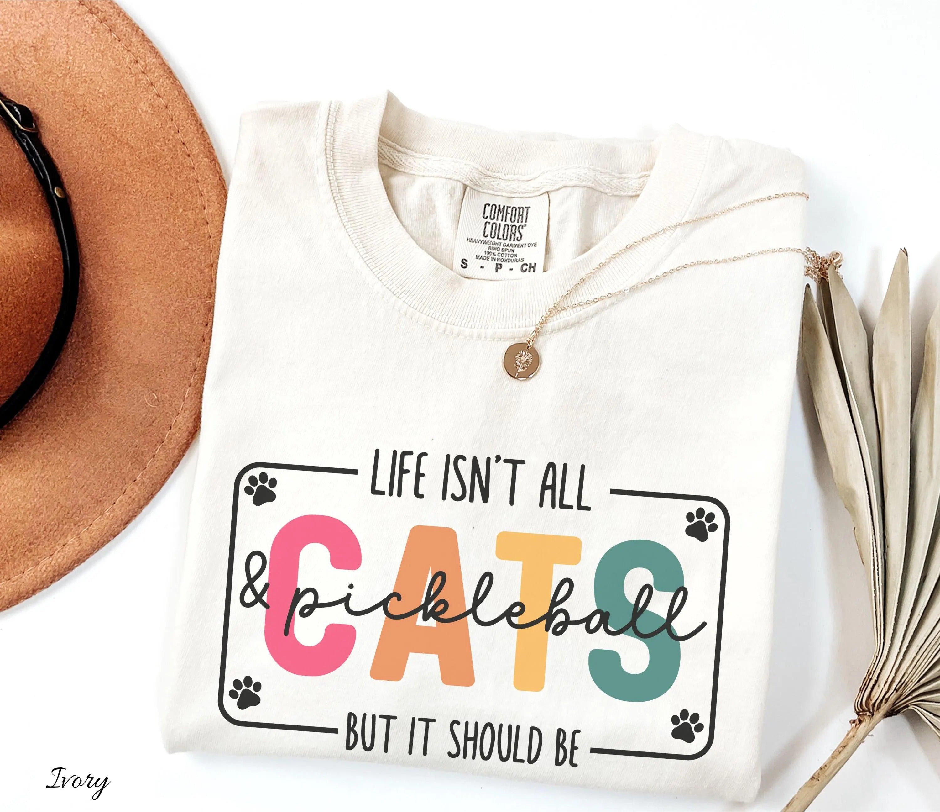 Comfort Colors Life Isn't All Cats&Pickleball,But it Should Be T-Shirt