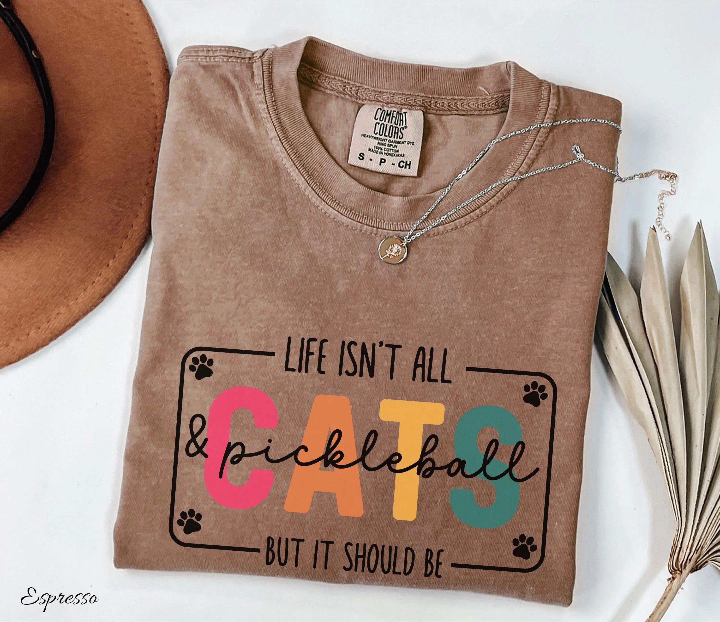 Comfort Colors Life Isn't All Cats&Pickleball,But it Should Be T-Shirt