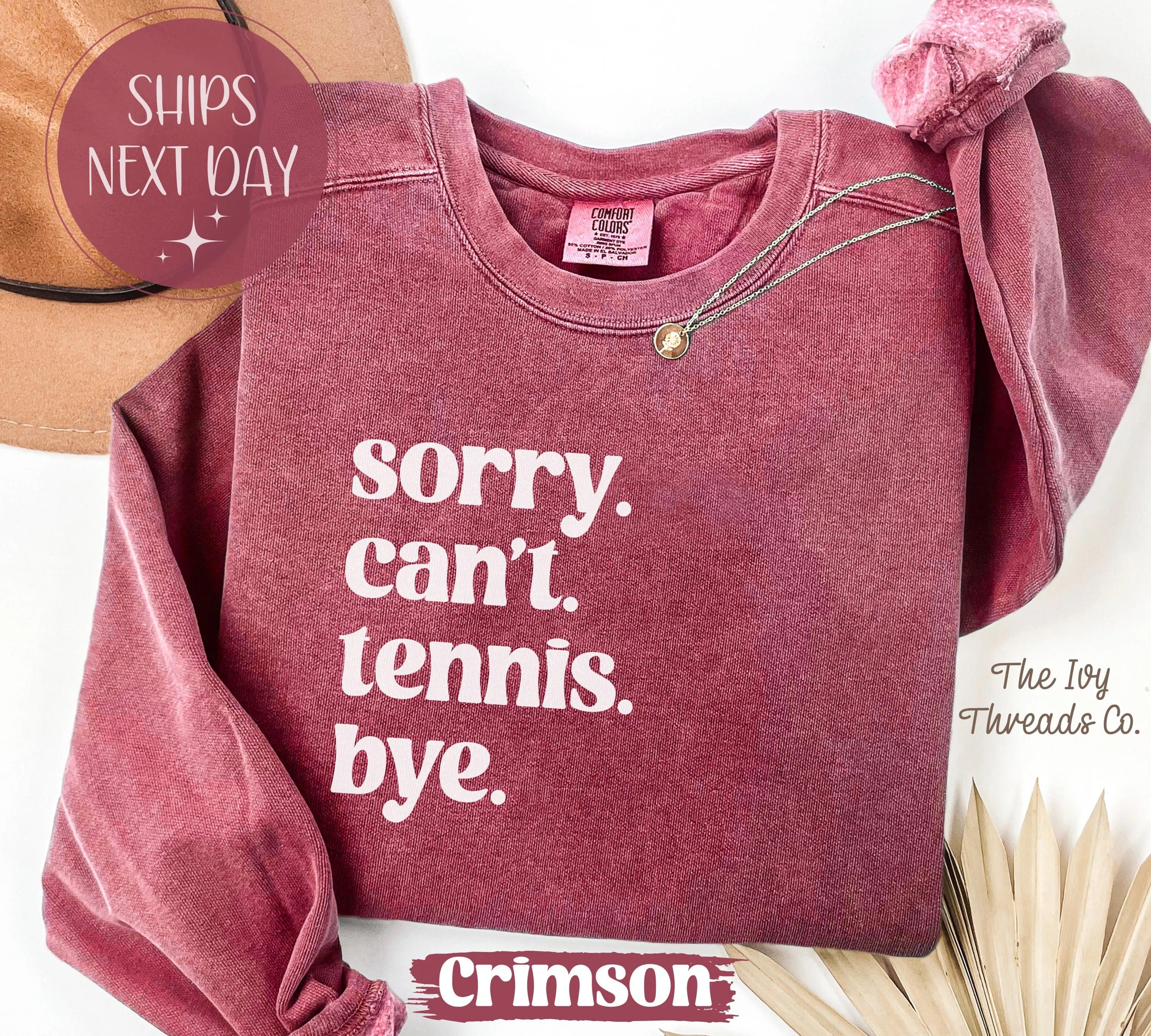 Comfort Colors Sorry Cant Tennis Bye Sweatshirt