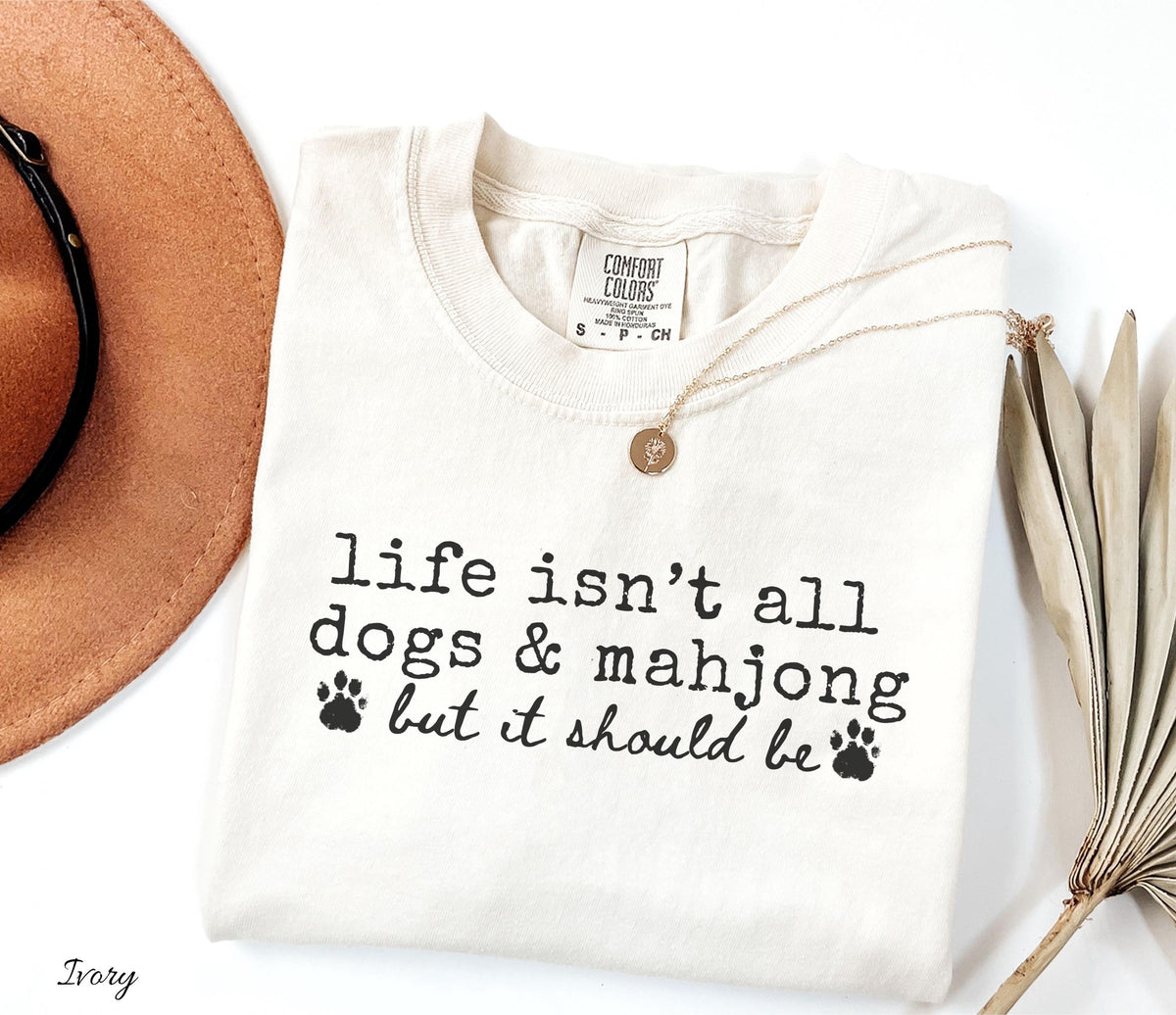 Comfort Colors Life Isn't All Dogs & Mahjong T-shirt