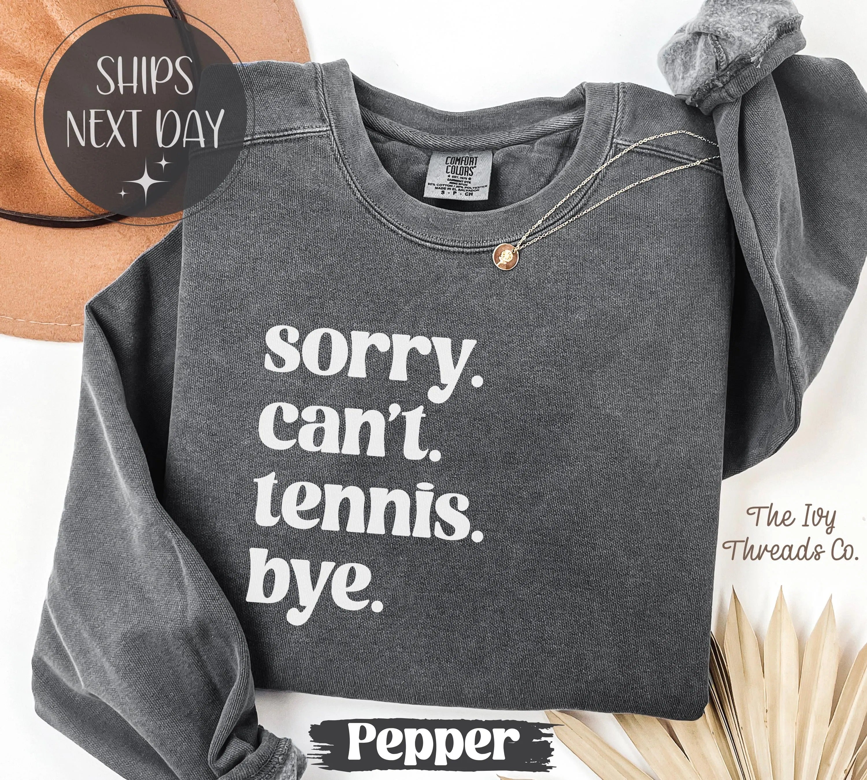 Comfort Colors Sorry Cant Tennis Bye Sweatshirt