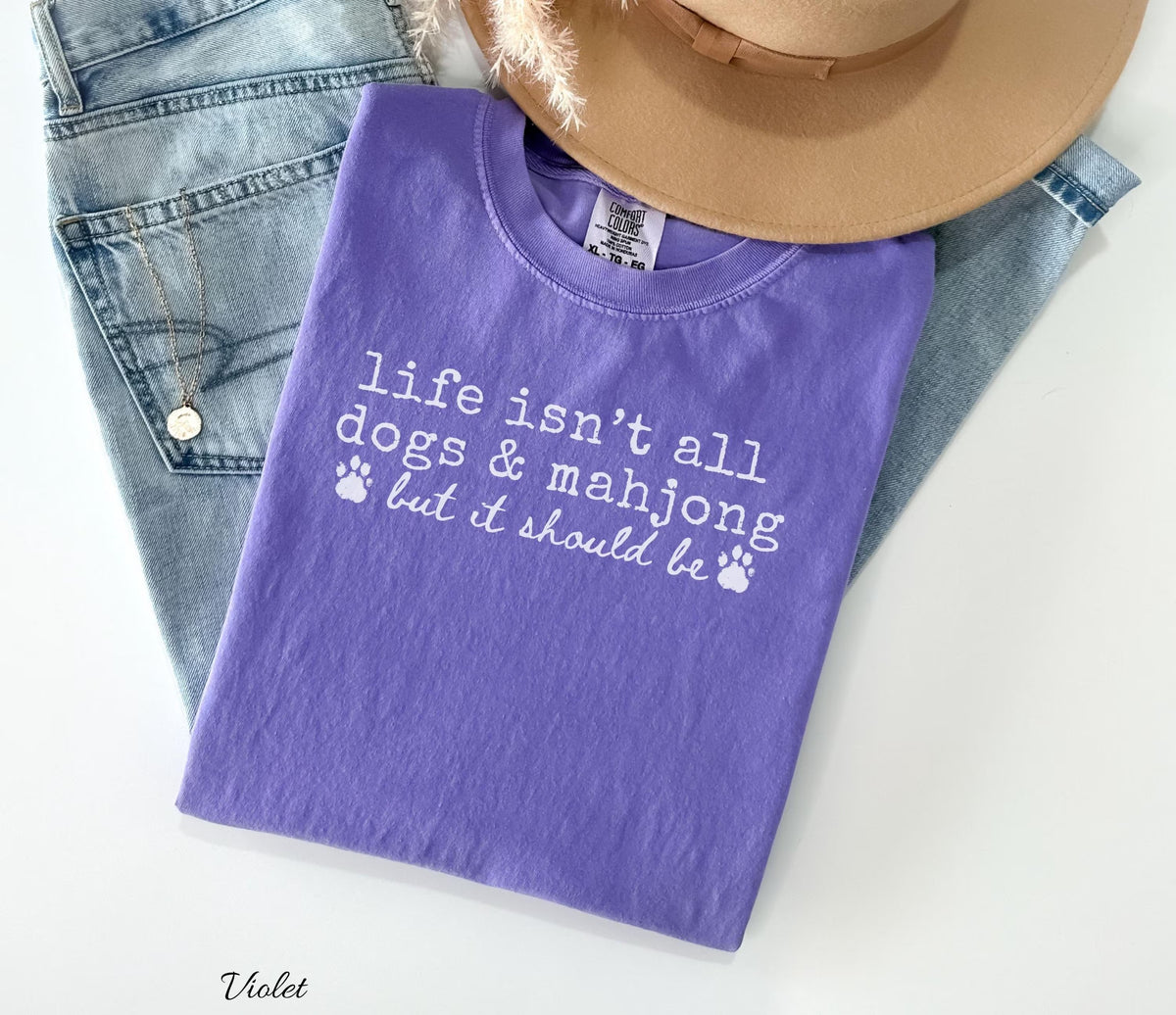 Comfort Colors Life Isn't All Dogs & Mahjong T-shirt