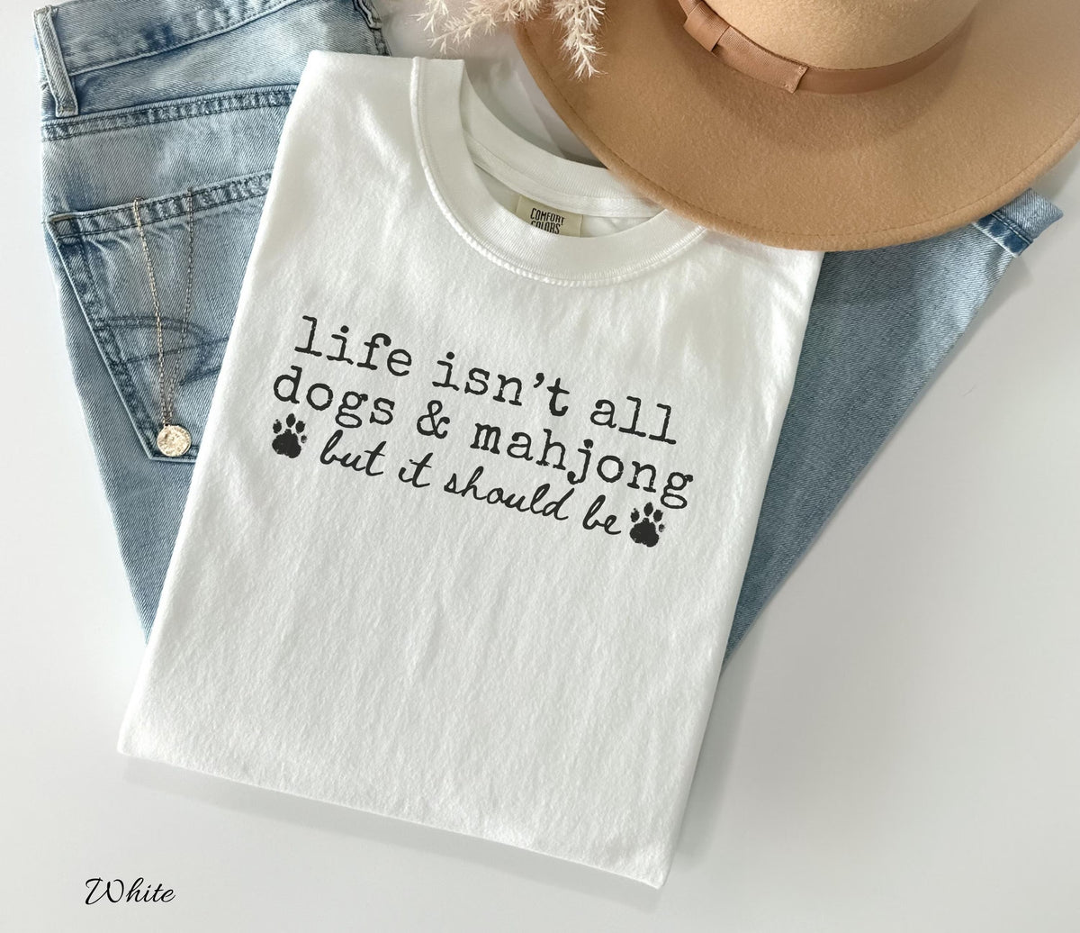 Comfort Colors Life Isn't All Dogs & Mahjong T-shirt