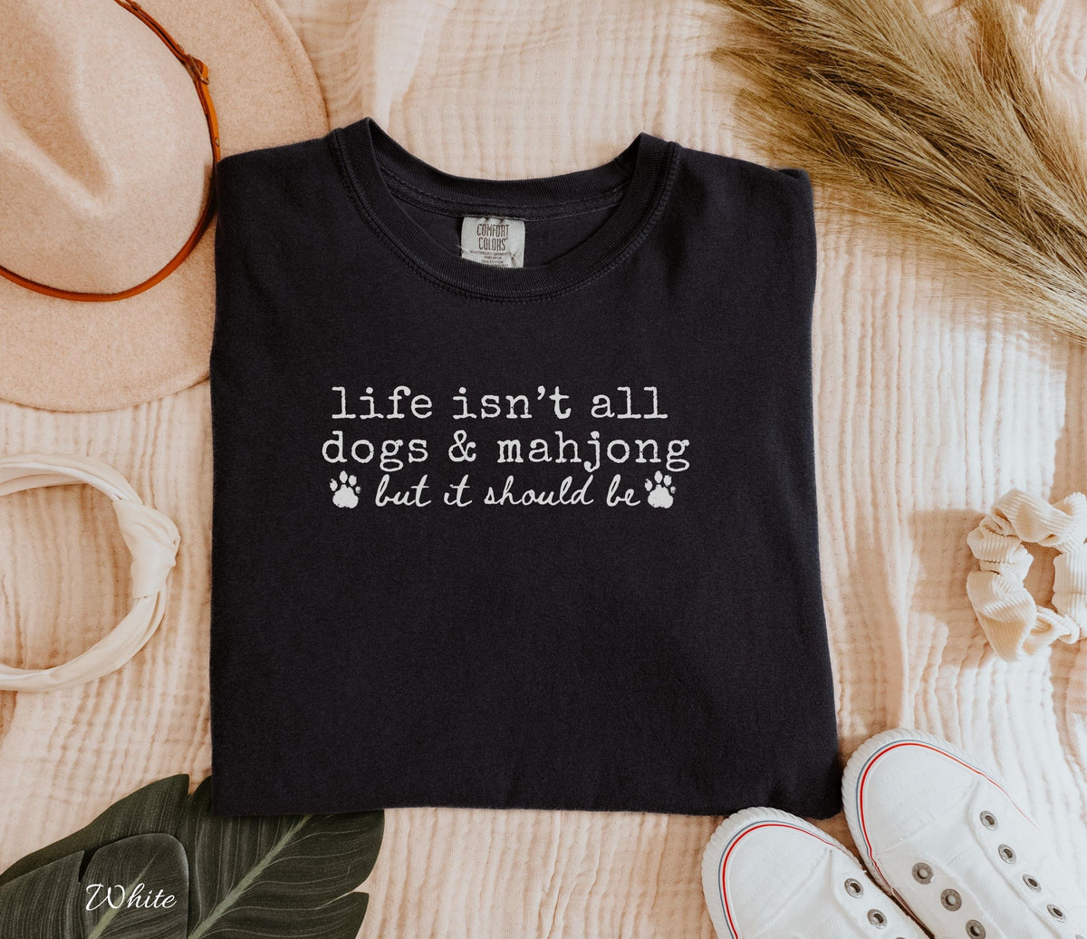Comfort Colors Life Isn't All Dogs & Mahjong T-shirt