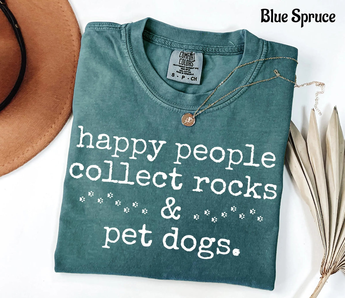 Comfort Colors Happy People Collect Rocks & Pet Dogs T-Shirt