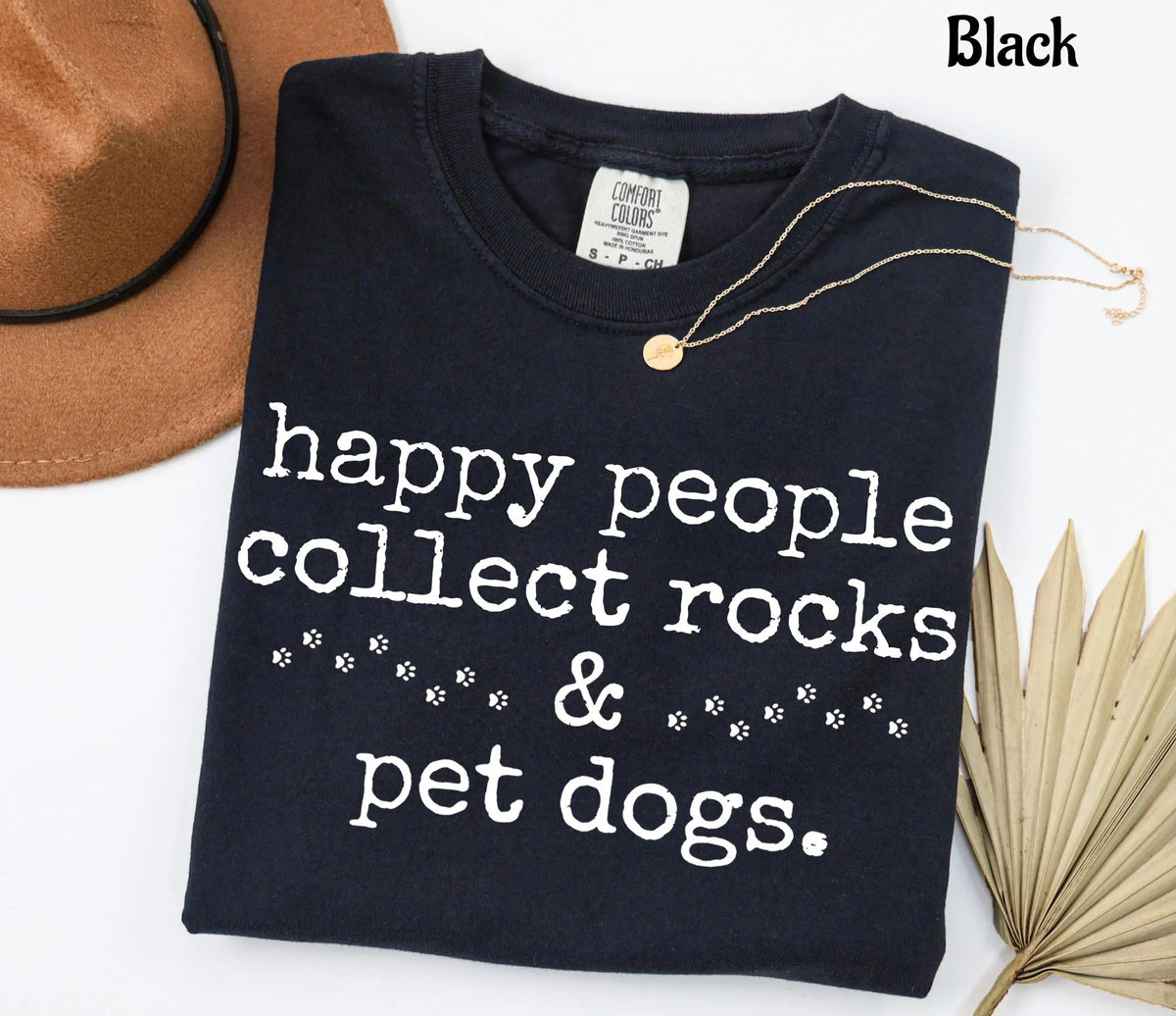 Comfort Colors Happy People Collect Rocks & Pet Dogs T-Shirt