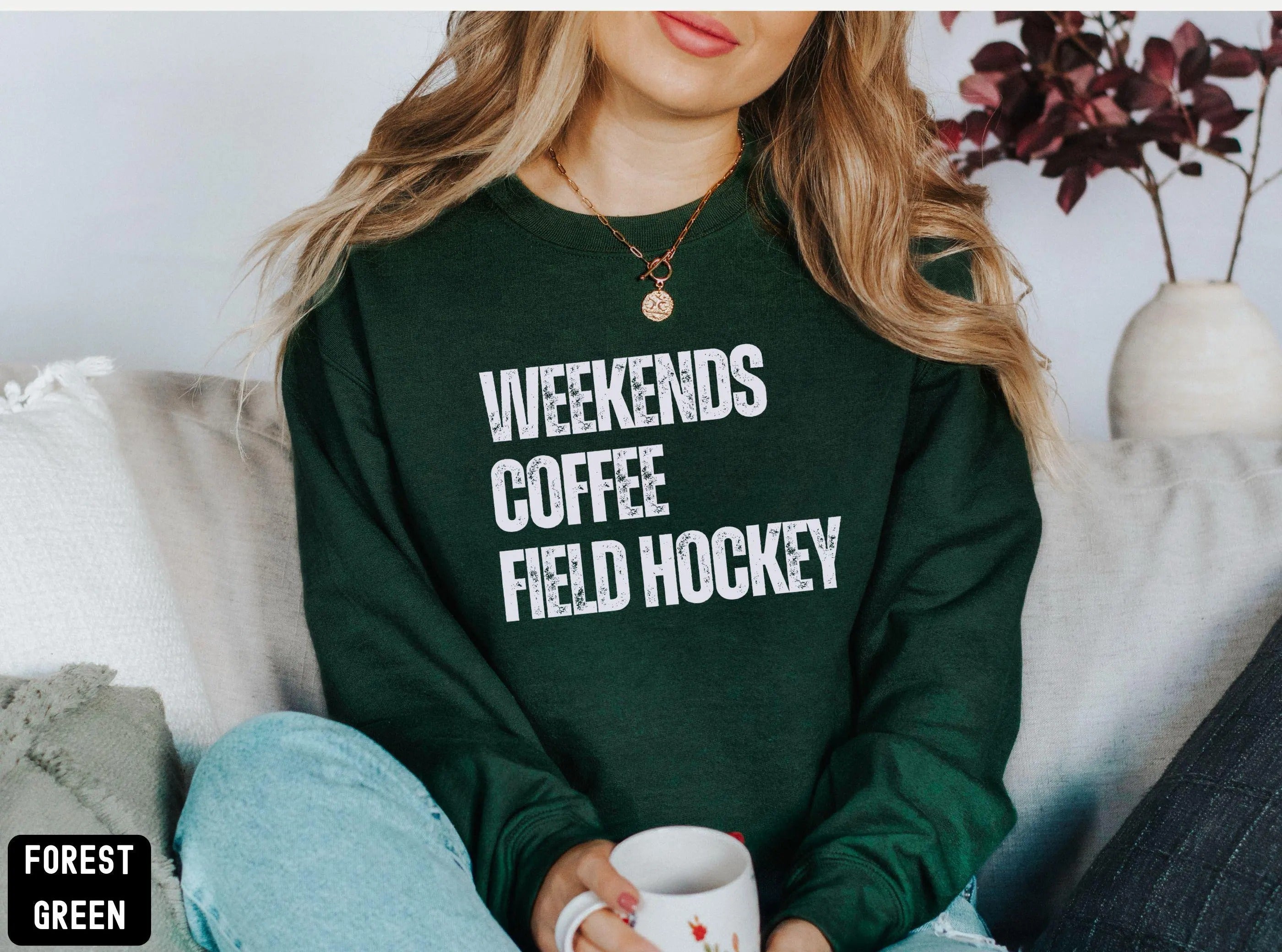 Weekends Coffee Field Hockey Sweatshirt