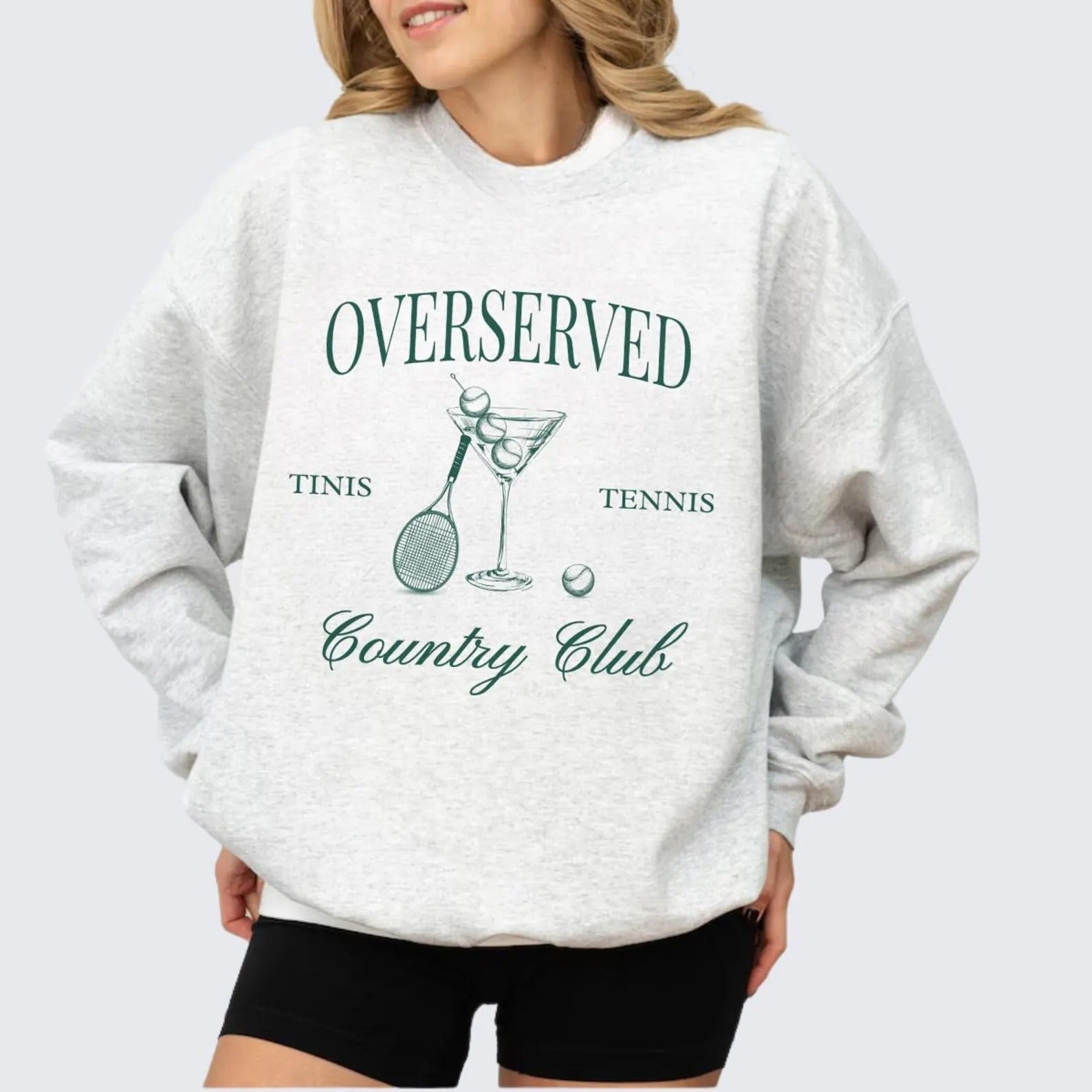 Overserved Country Club,Tinis and Tennis Sweatshirt