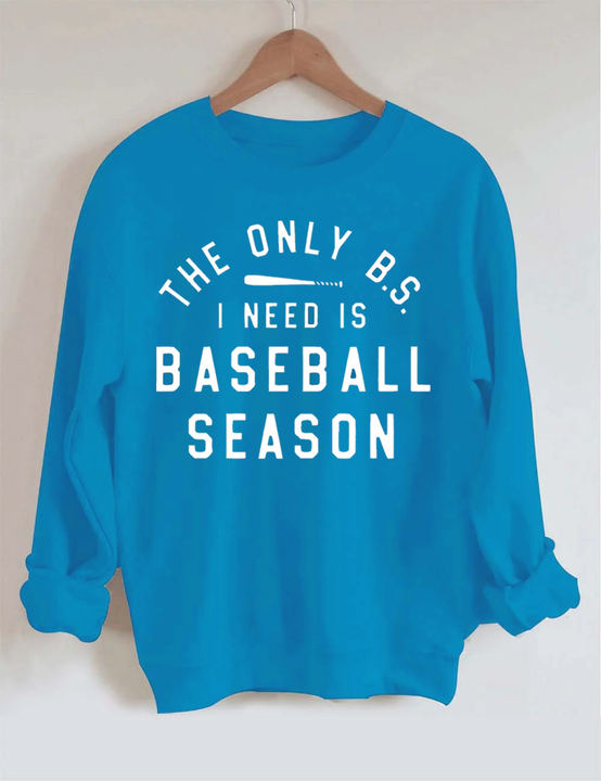 The Only BS I need is Baseball Season Sweatshirt