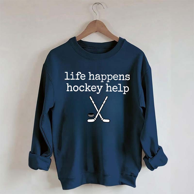 Life Happens Hockey Help Sweatshirt