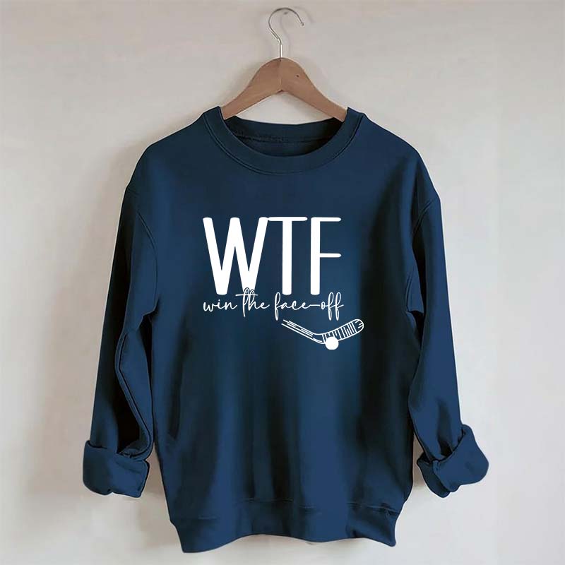 WTF Win Face-Off Hockey Sweatshirt