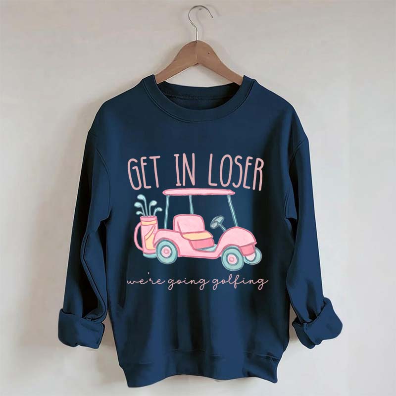 Get In Loser Ladies Golf Sweatshirt