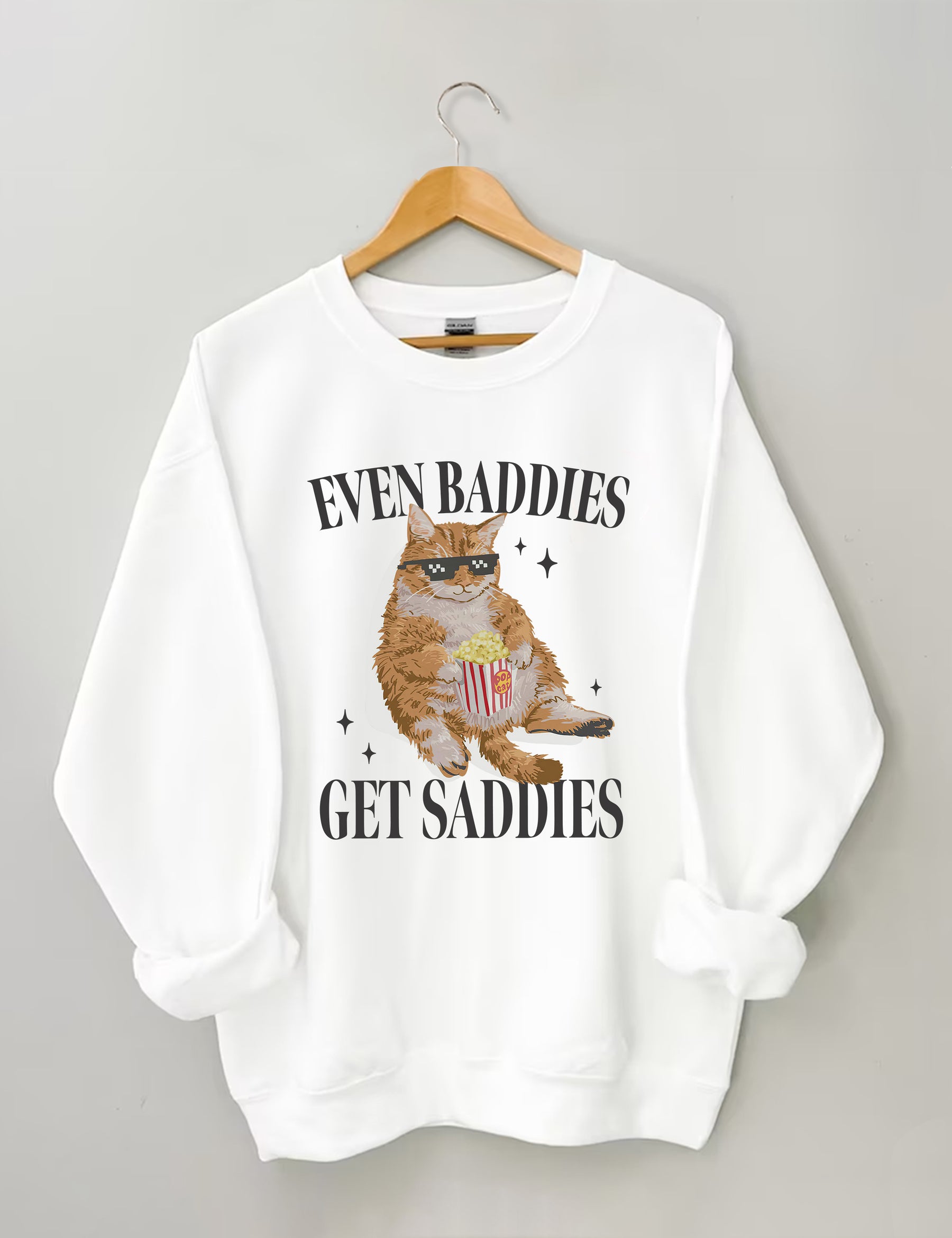 Even Baddies Get Saddies Sweatshirt