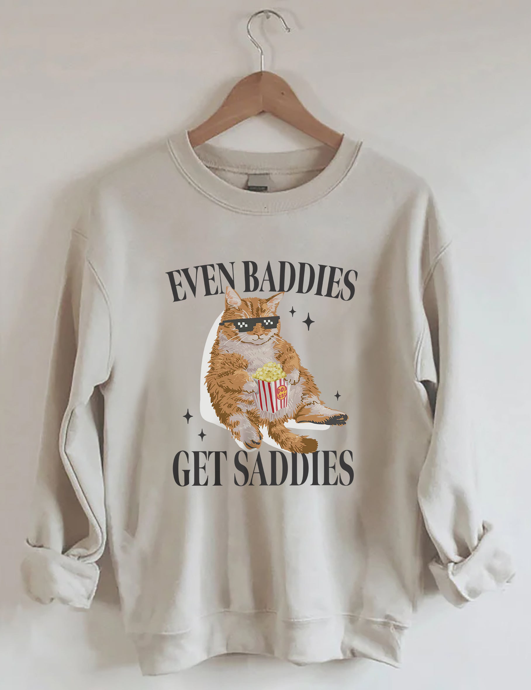 Even Baddies Get Saddies Sweatshirt