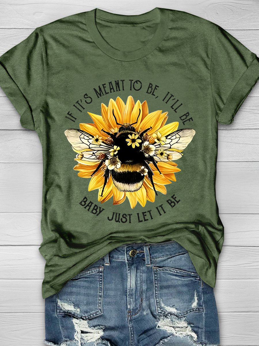 Sunflower Bee If It's Meant To Be It'll Be Baby Just Let It Be