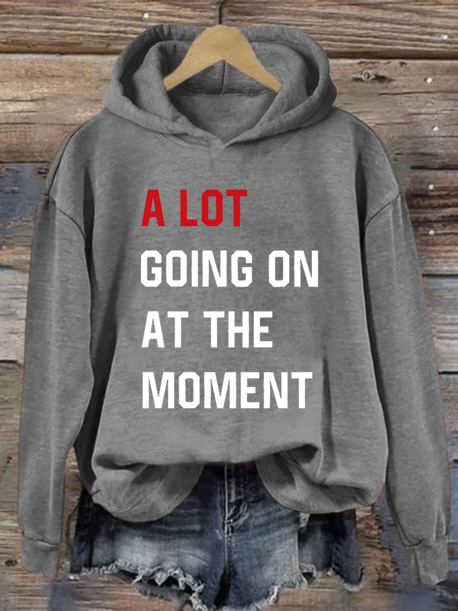 A Lot Going on At The Moment Hoodie