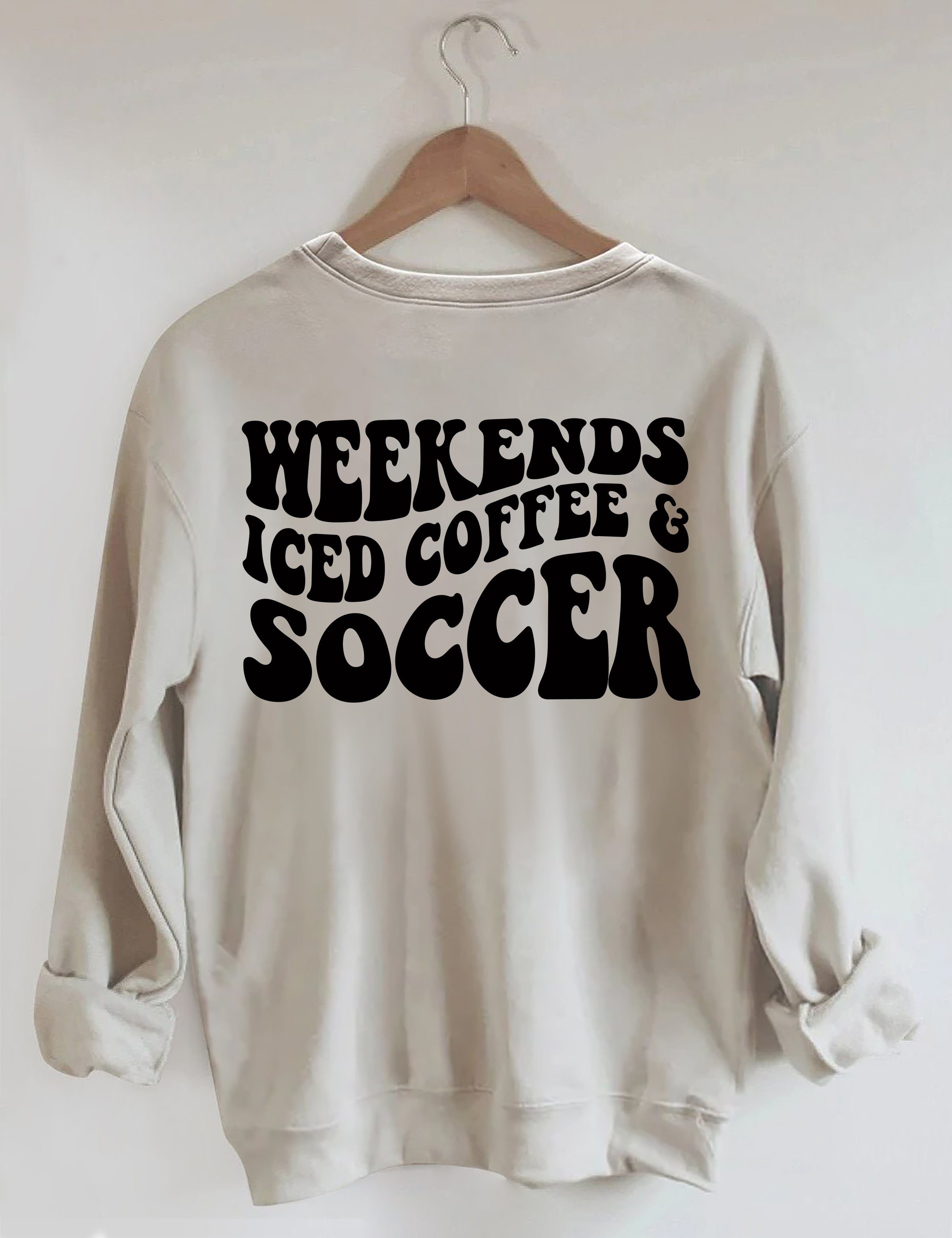 Weekends Iced Coffee Soccer Sweatshirt