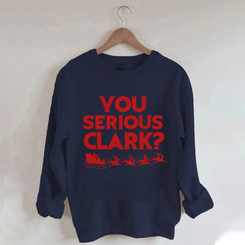 You Serious Clark Christmas Sweatshirt