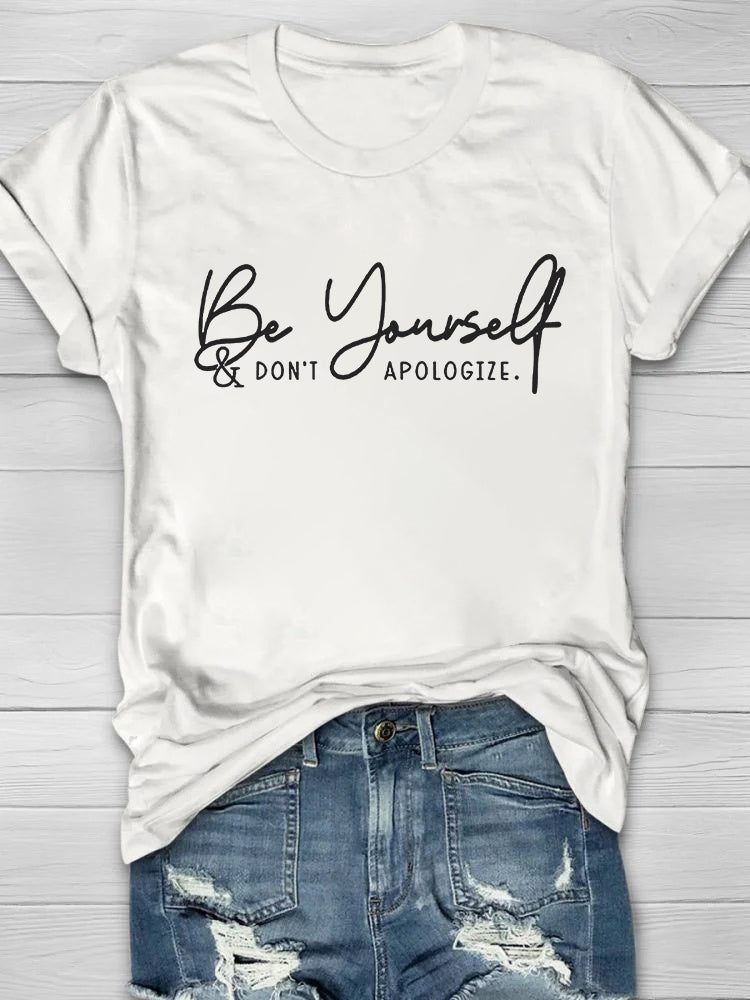 Be Yourself Don't Apologize T-shirt