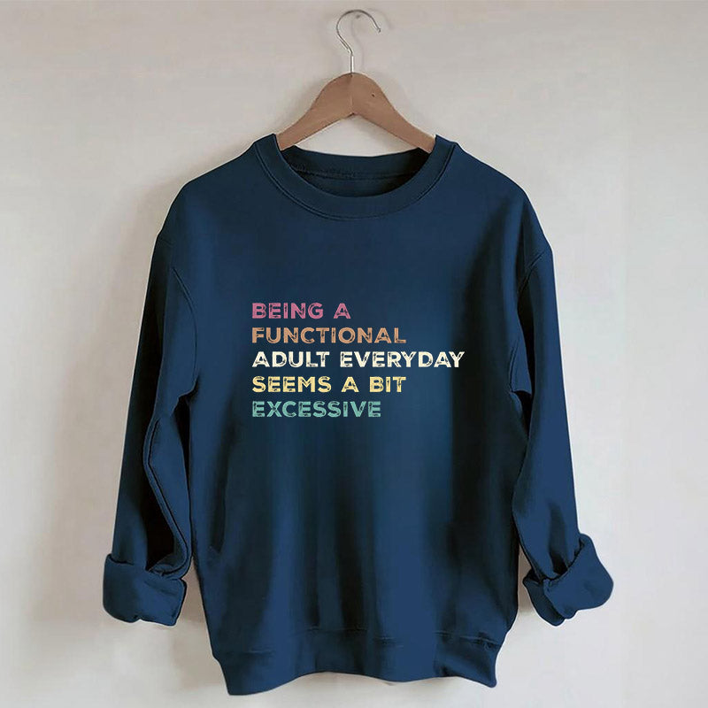 Being A Functional Adult Everyday Sweatshirt