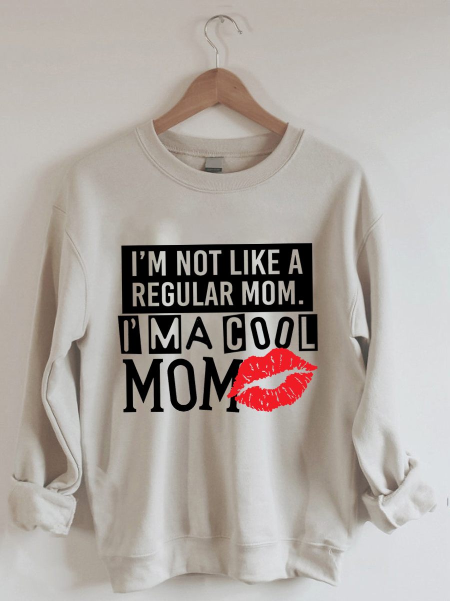 I'm Not Like A Regular Mom I'm A Cool Mom Lip Printed Sweatshirt
