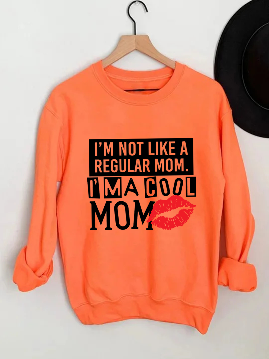 I'm Not Like A Regular Mom I'm A Cool Mom Lip Printed Sweatshirt