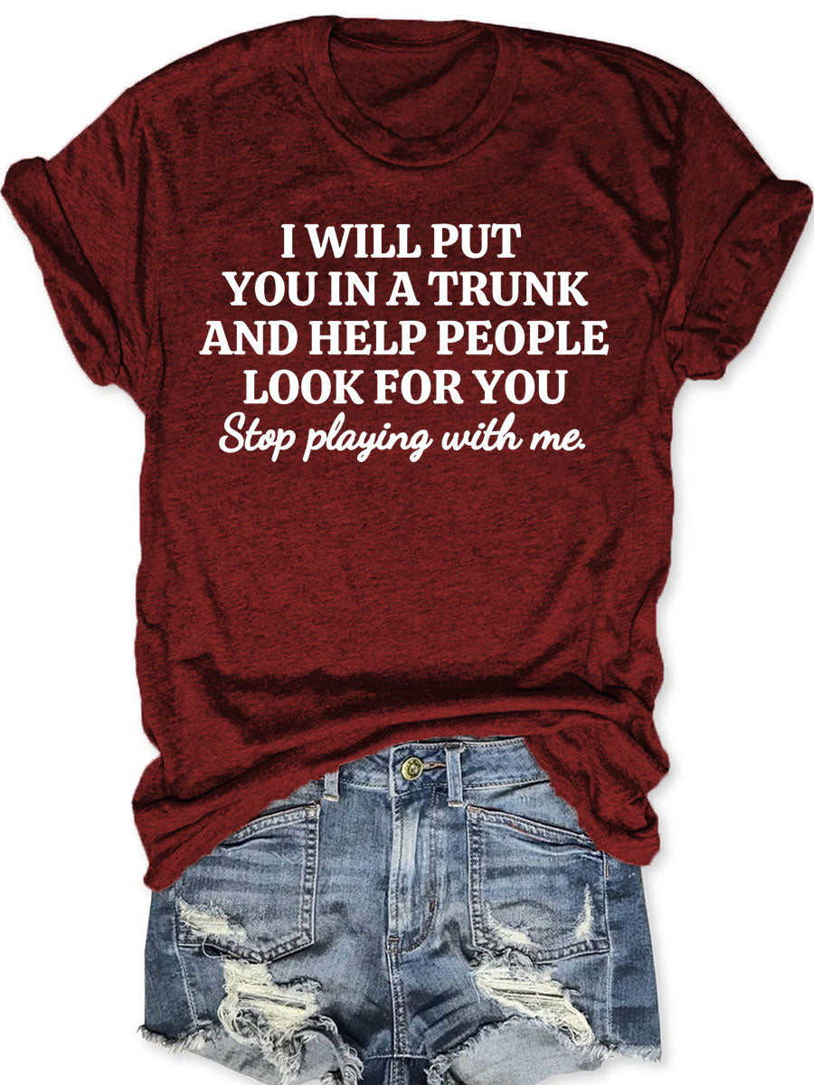 Stop Playing With Me T-shirt
