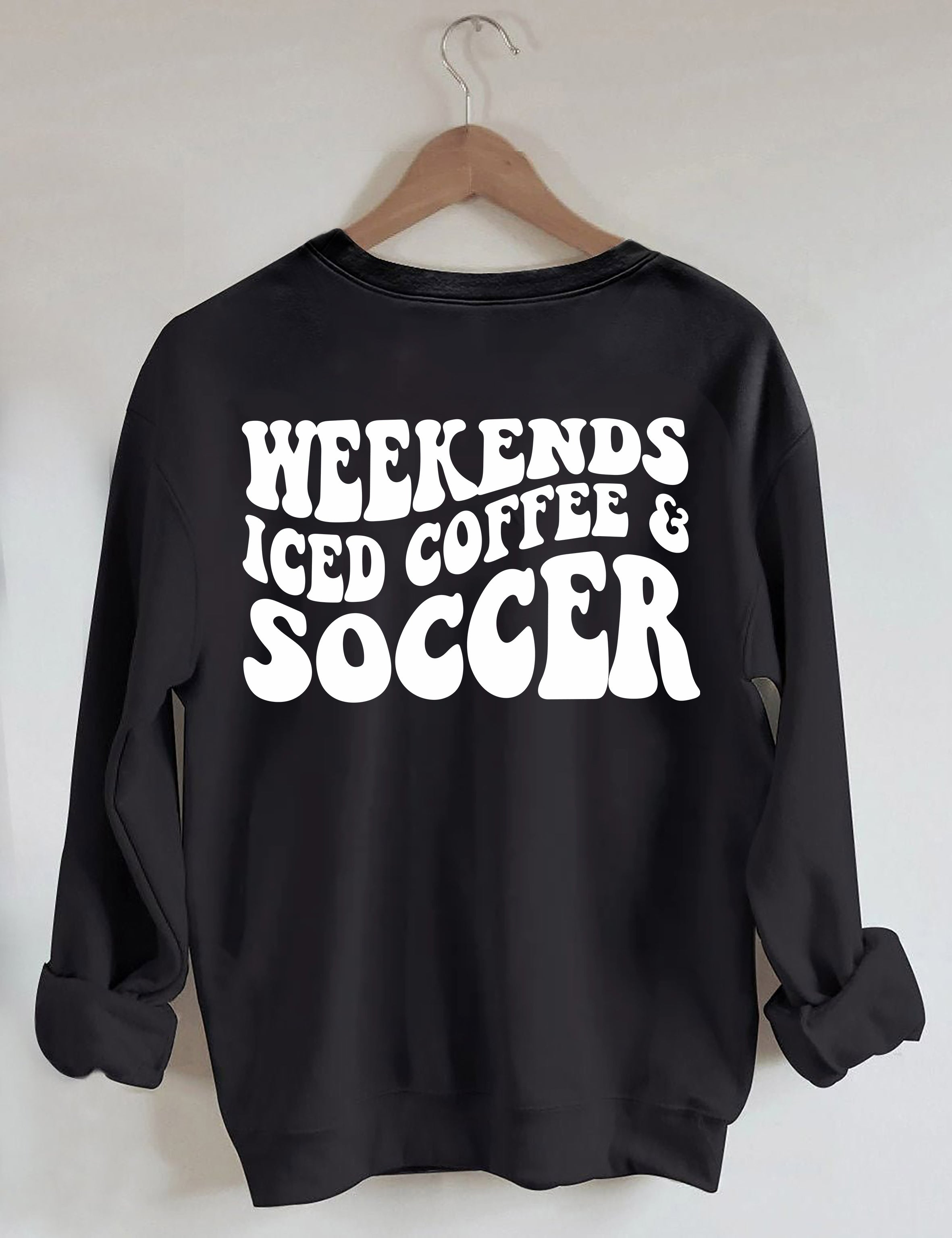 Weekends Iced Coffee Soccer Sweatshirt