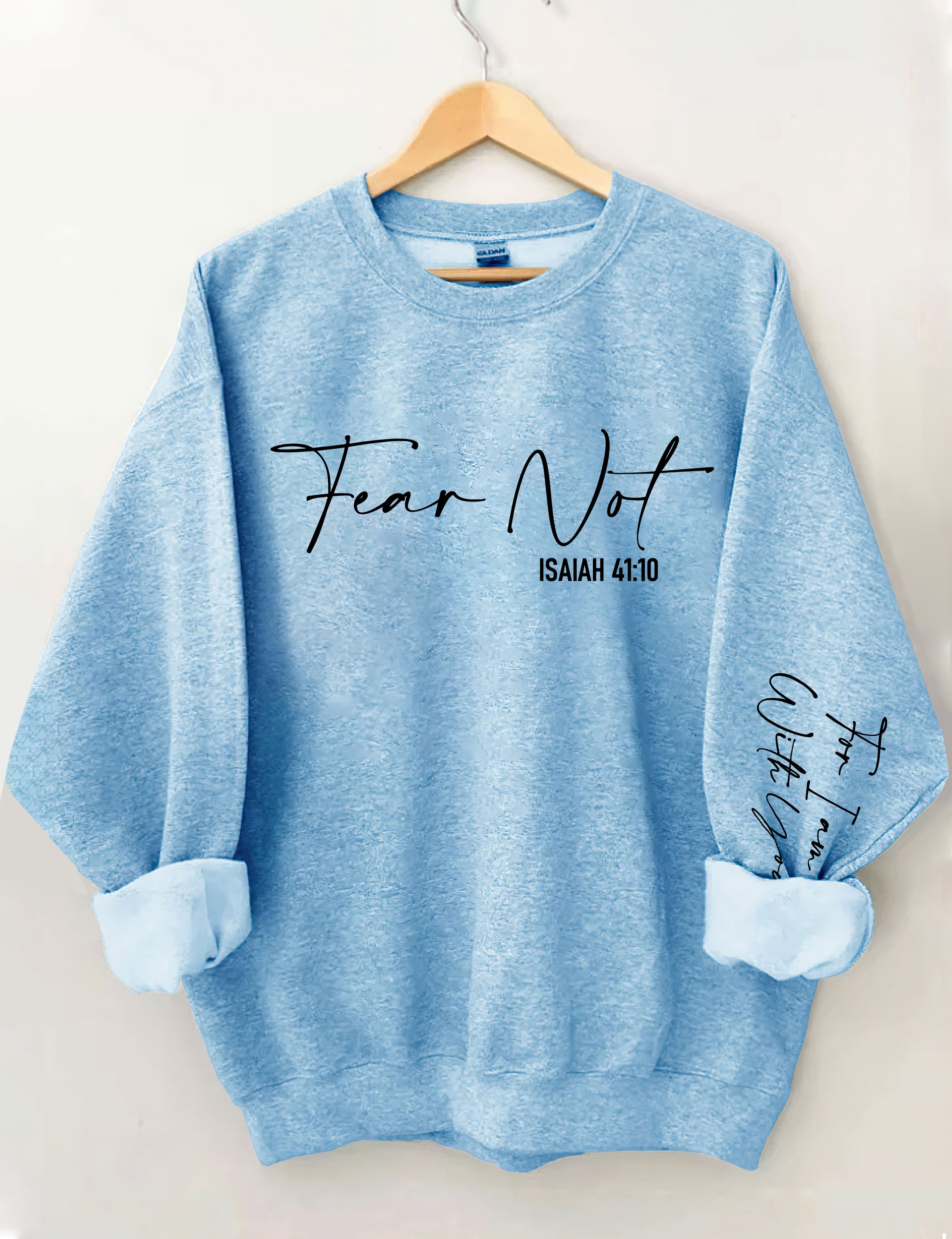 Fear Not Isaiah 41:10 Sweatshirt